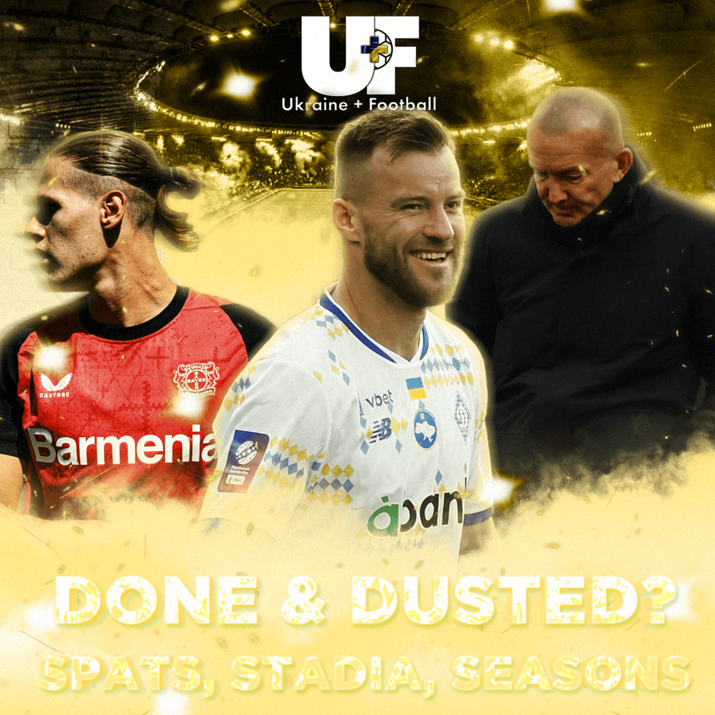 88: DONE & DUSTED? Spats, Stadia & Seasons - Ukraine + Football cover