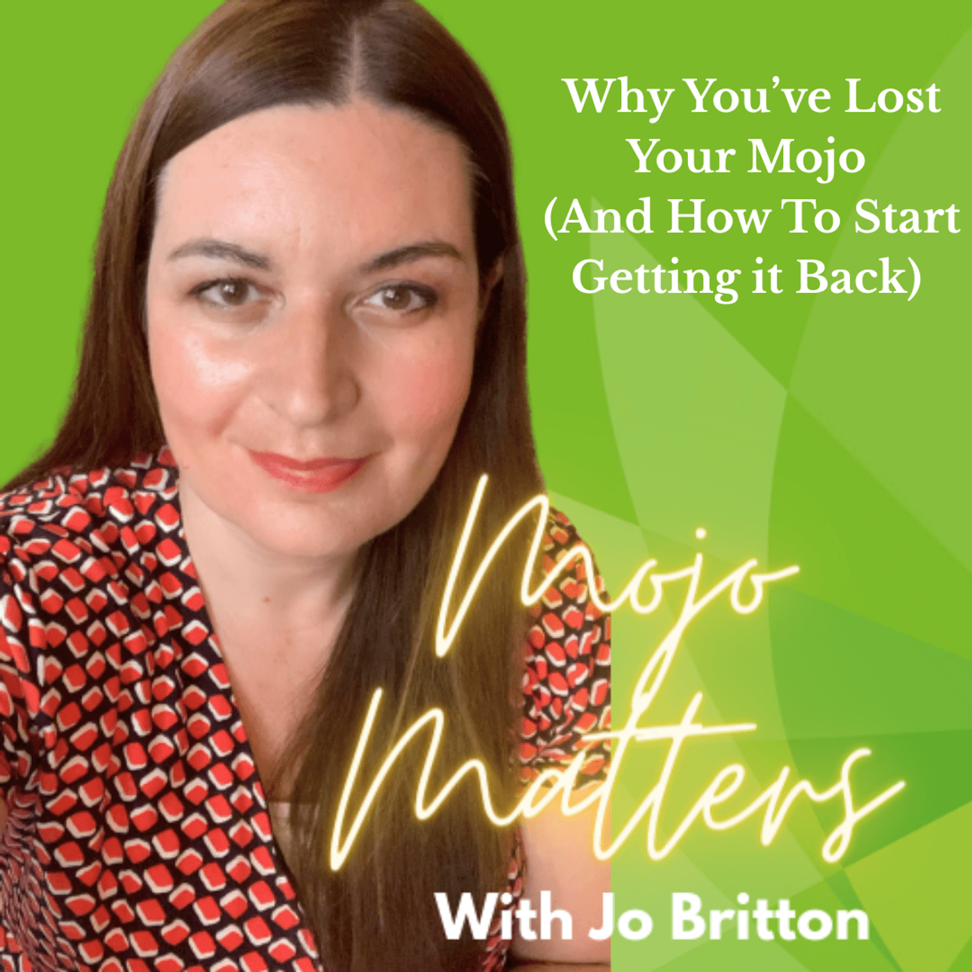 S2 Ep39: Why You've Lost Your Mojo. And How to Start Getting it Back. - Mojo Matters cover