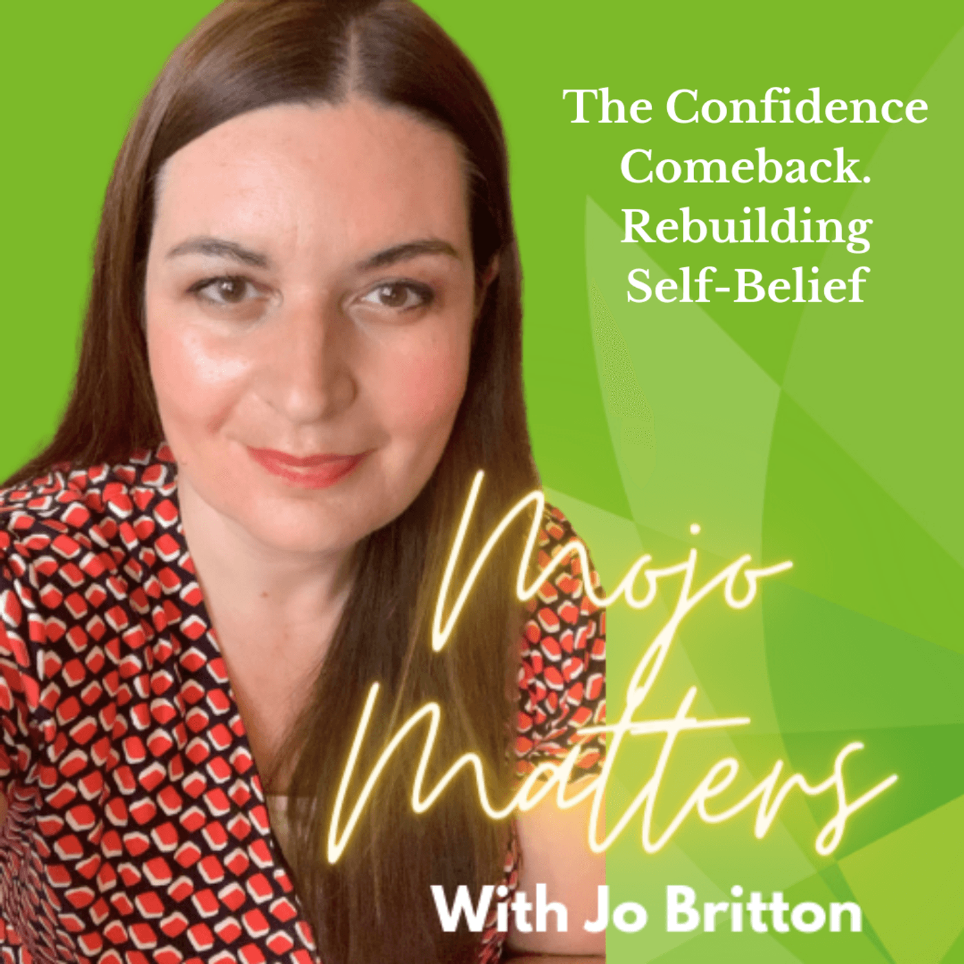 S2 Ep40: The Confidence Comeback. Rebuilding Self-Belief - Mojo Matters cover
