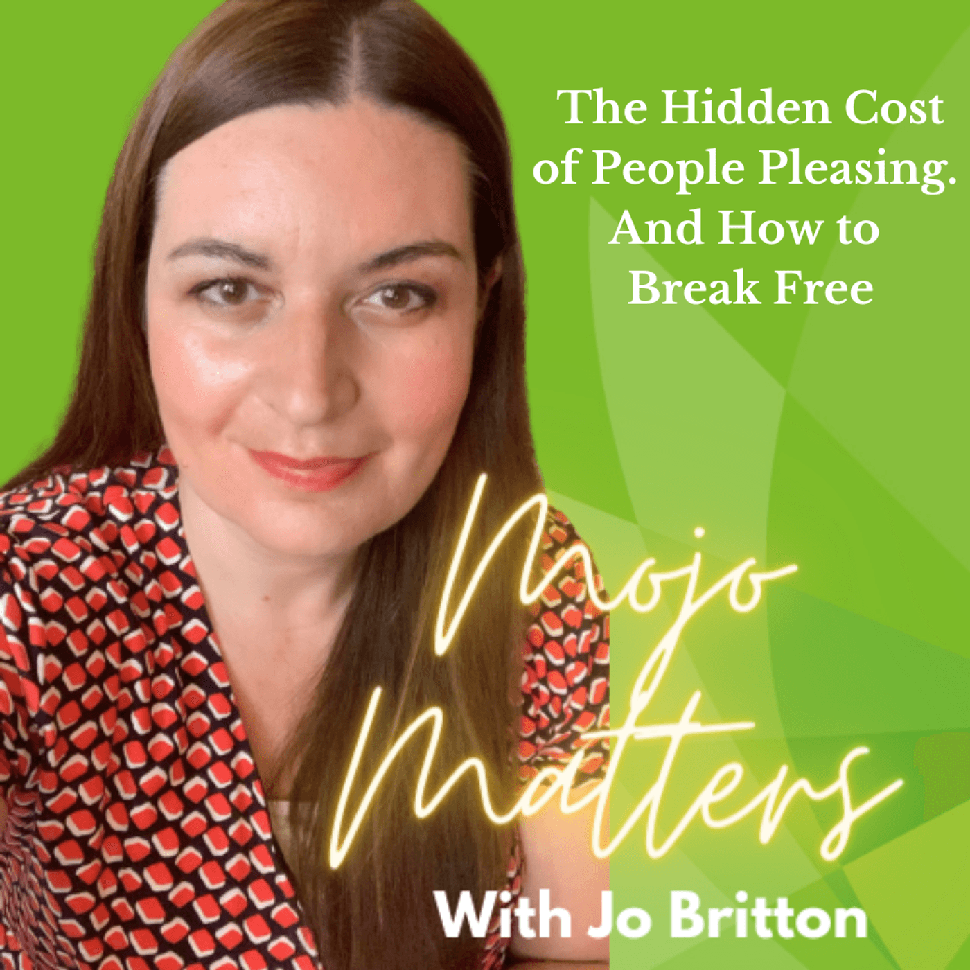 S2 Ep40: The Hidden Cost of People Pleasing. And How to Break Free. - Mojo Matters cover