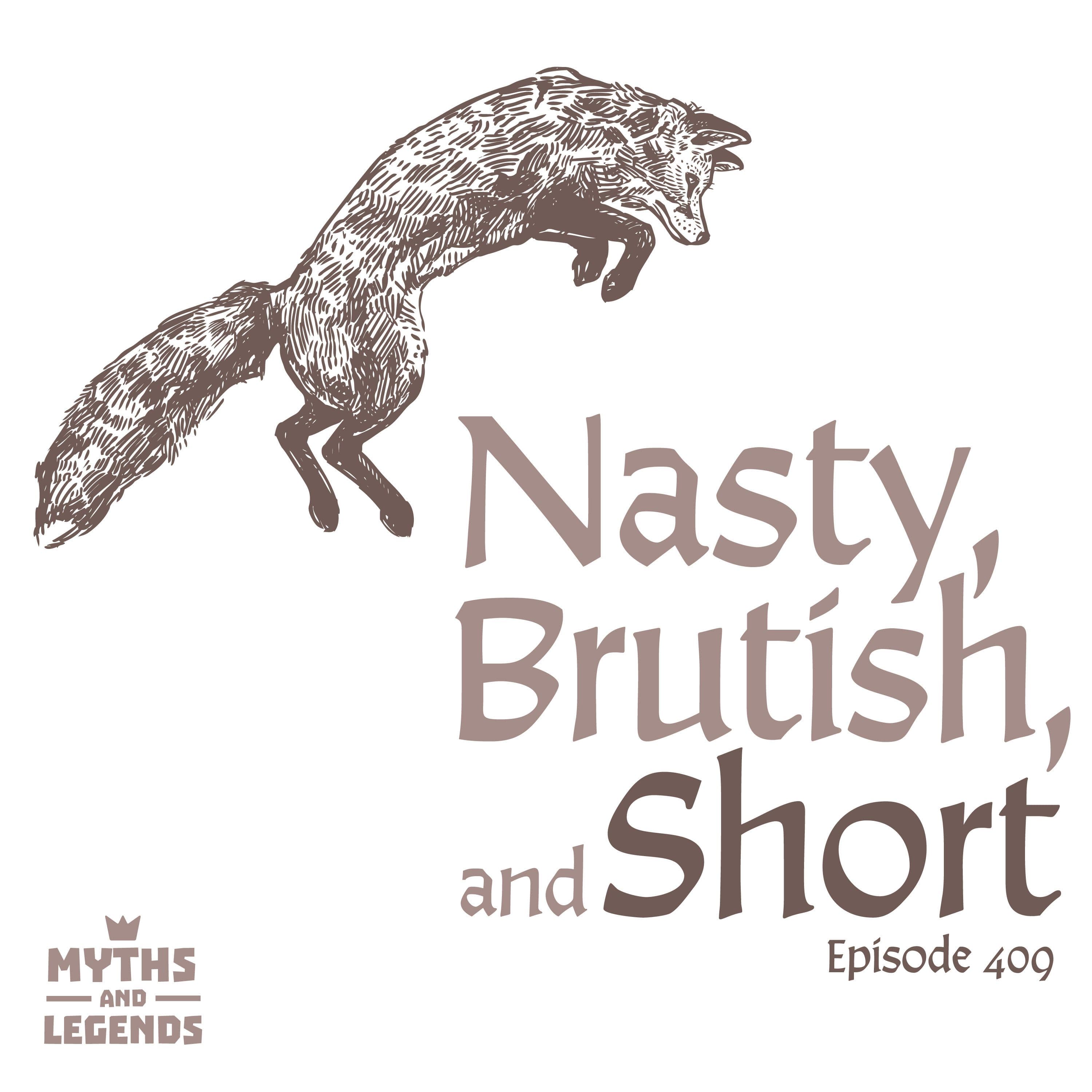 409: Reynard: Nasty, Brutish, and Short - Myths and Legends cover