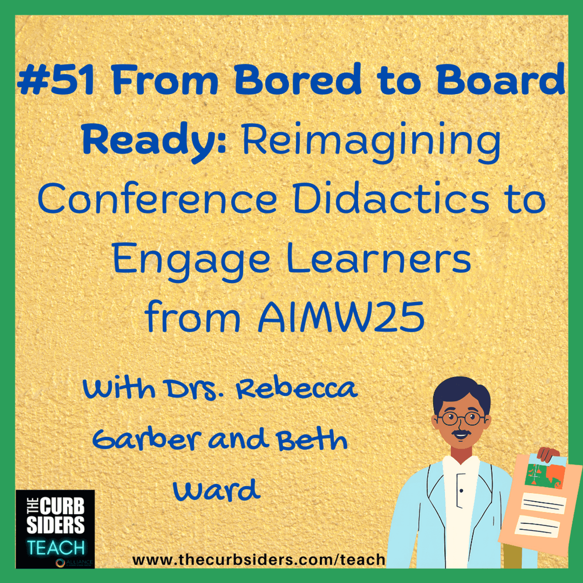 #51 From Bored to Board Ready: Reimagining Conference Didactics to Engage Learners from AIMW25  with Dr Rebecca Garber and Dr Beth Ward - The Curbsiders Teach cover