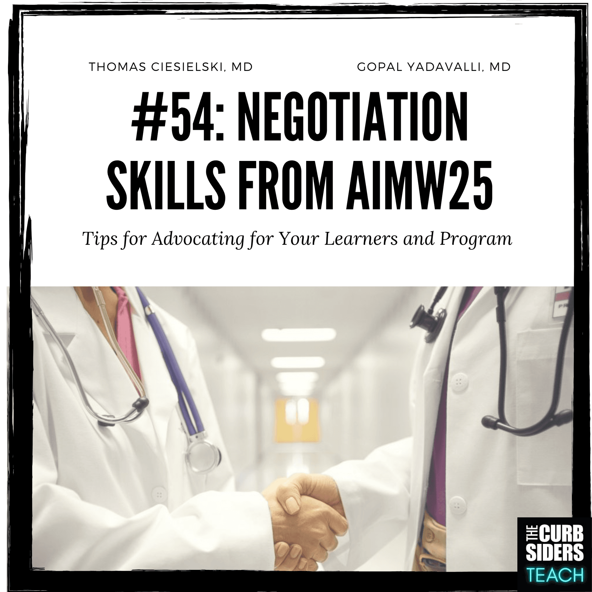 #54 Negotiation Skills from AIMW25 Tips for Advocating for your Learners and Program with Drs. Thomas Ciesielski and Gopal Yadavalli - The Curbsiders Teach cover