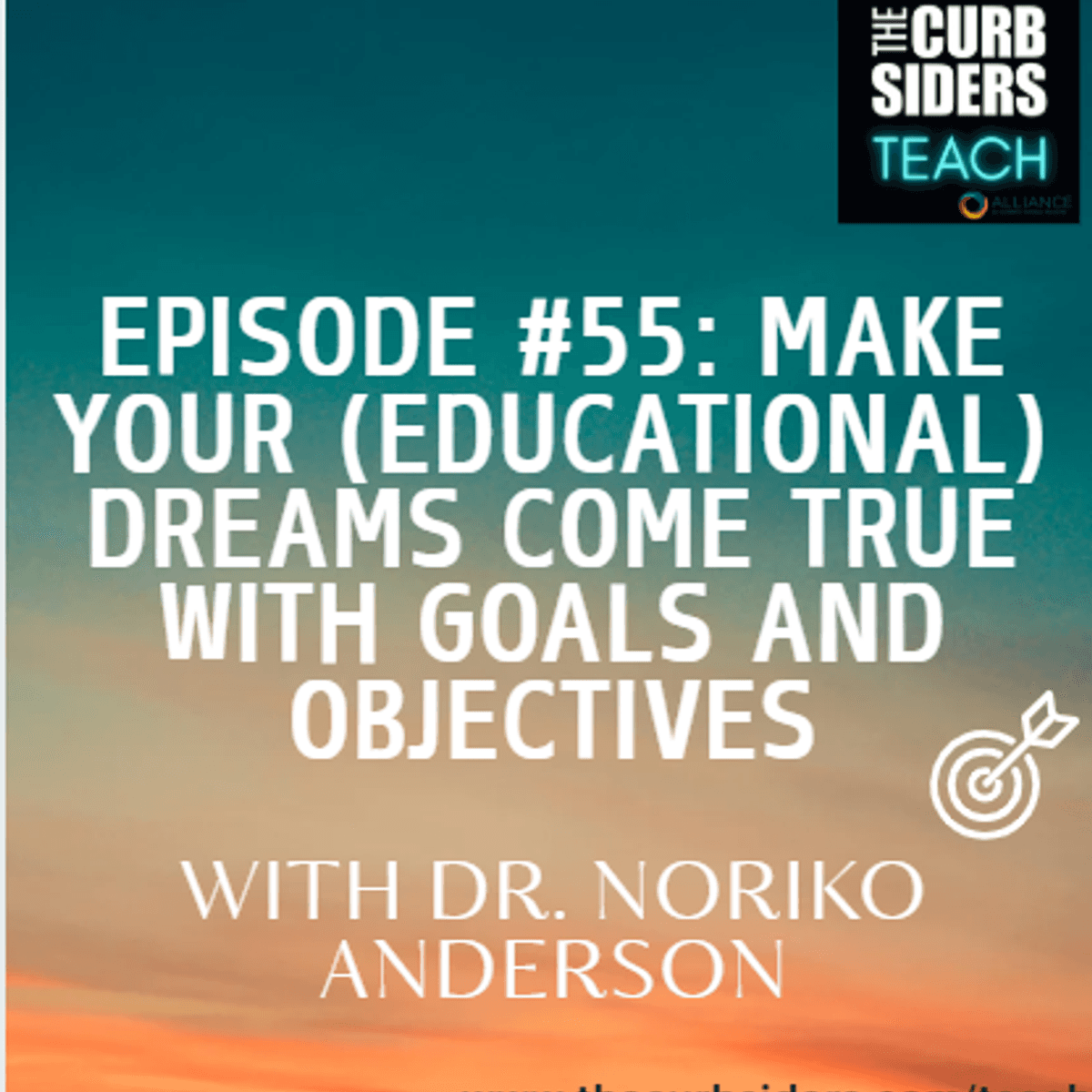 #55 Make your (Educational) Dreams Come True with Goals and Objectives With Dr. Noriko Anderson - The Curbsiders Teach cover