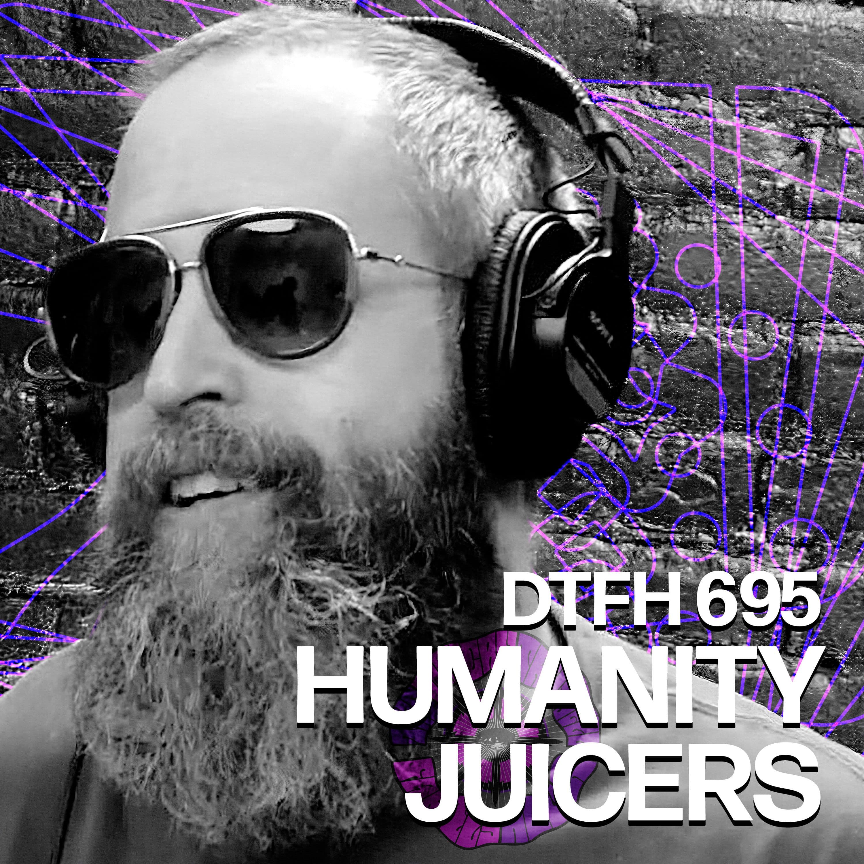 699: Humanity Juicers - Duncan Trussell Family Hour cover