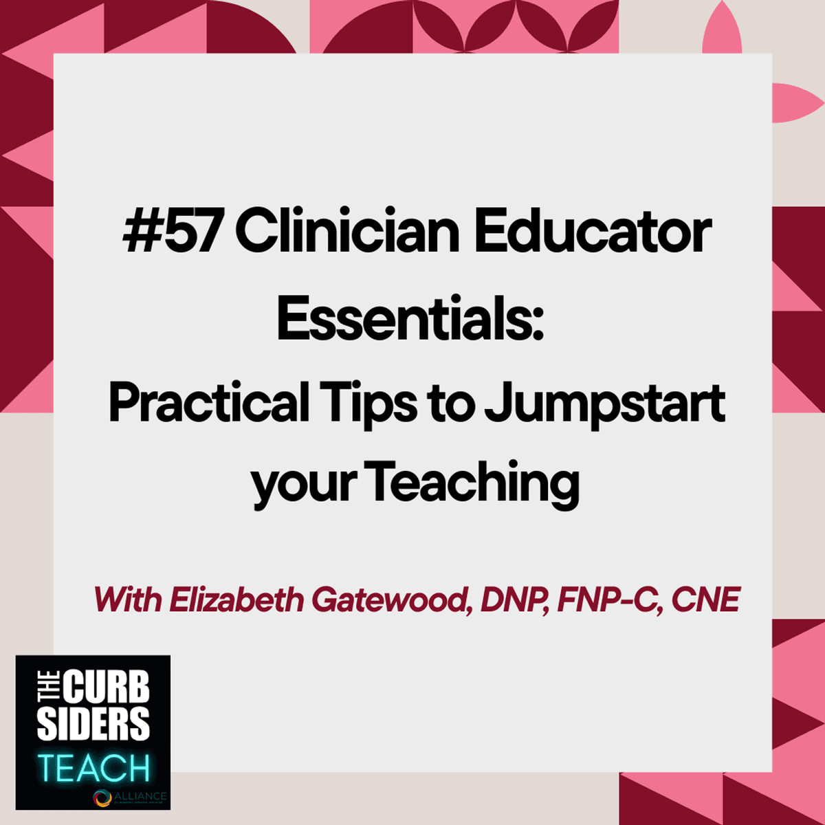 #57 Clinician Educator Essentials: Practical Tips to Jumpstart your Teaching - The Curbsiders Teach cover