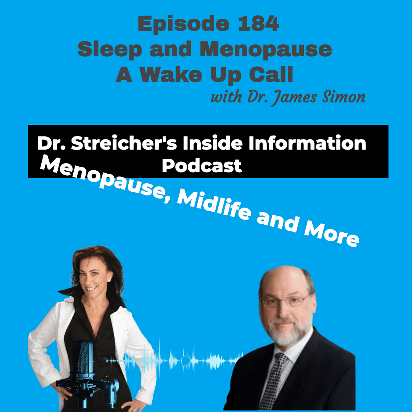 S4 Ep184: Sleep and Menopause -A Wake Up Call with Dr. James Simon - Dr. Streicher’s Inside Information: Menopause, Midlife, and More cover