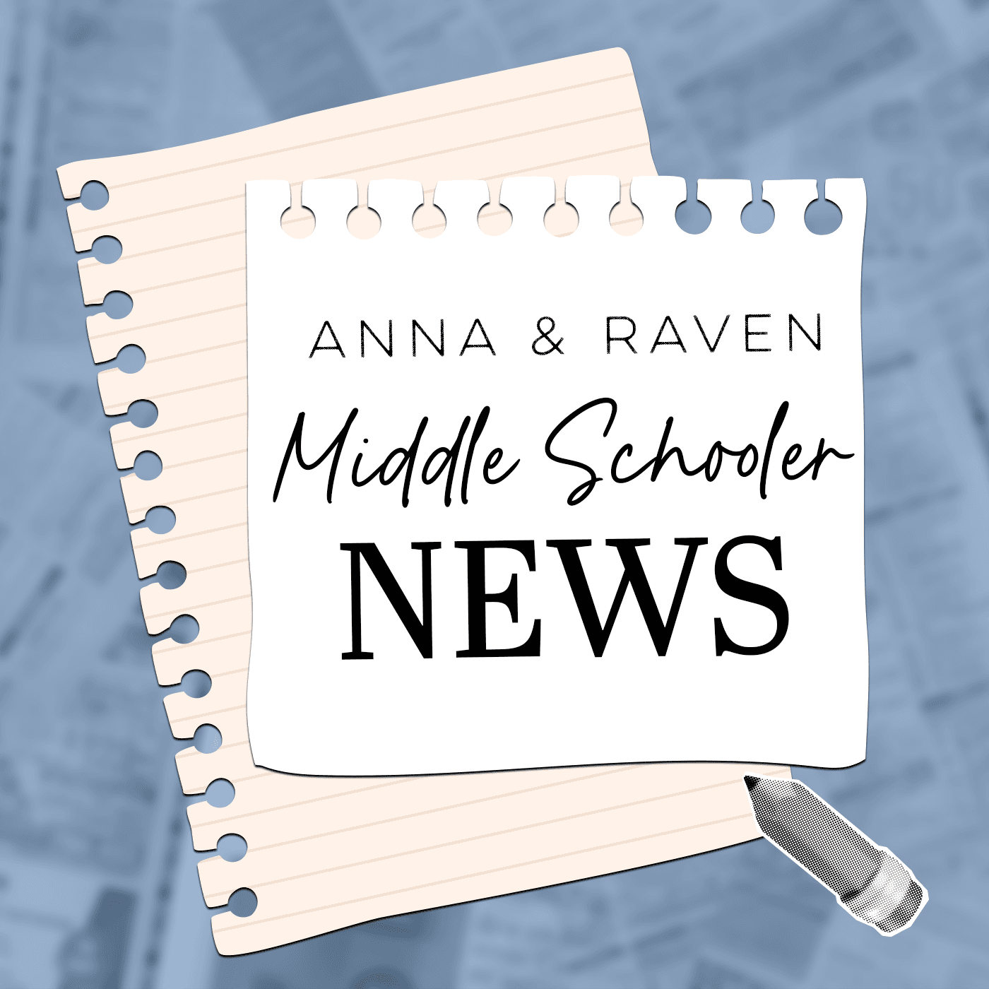 Middle Schooler Rogue Reports the Headlines for Middle Schooler News! — The Anna and Raven Show cover
