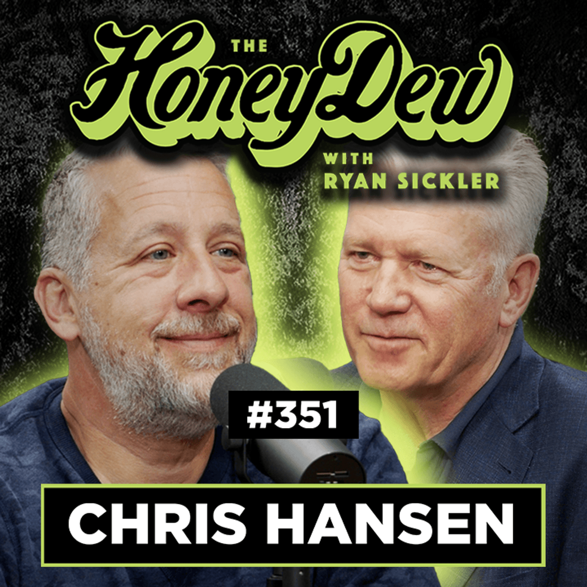 351: Chris Hansen - The Catch a Predator Legend - The HoneyDew with Ryan Sickler cover