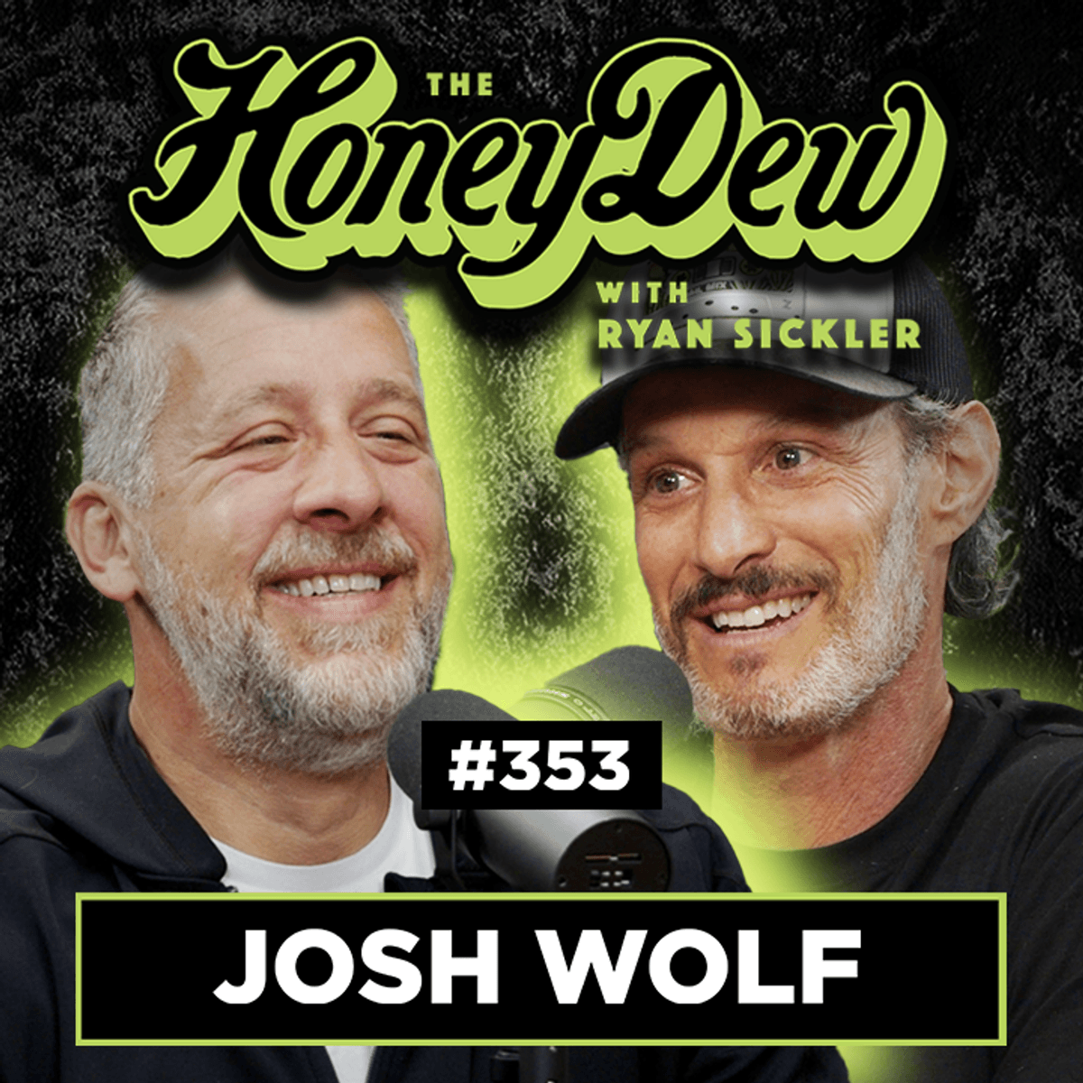 353: Josh Wolf - Taking My Son to Rehab - The HoneyDew with Ryan Sickler cover