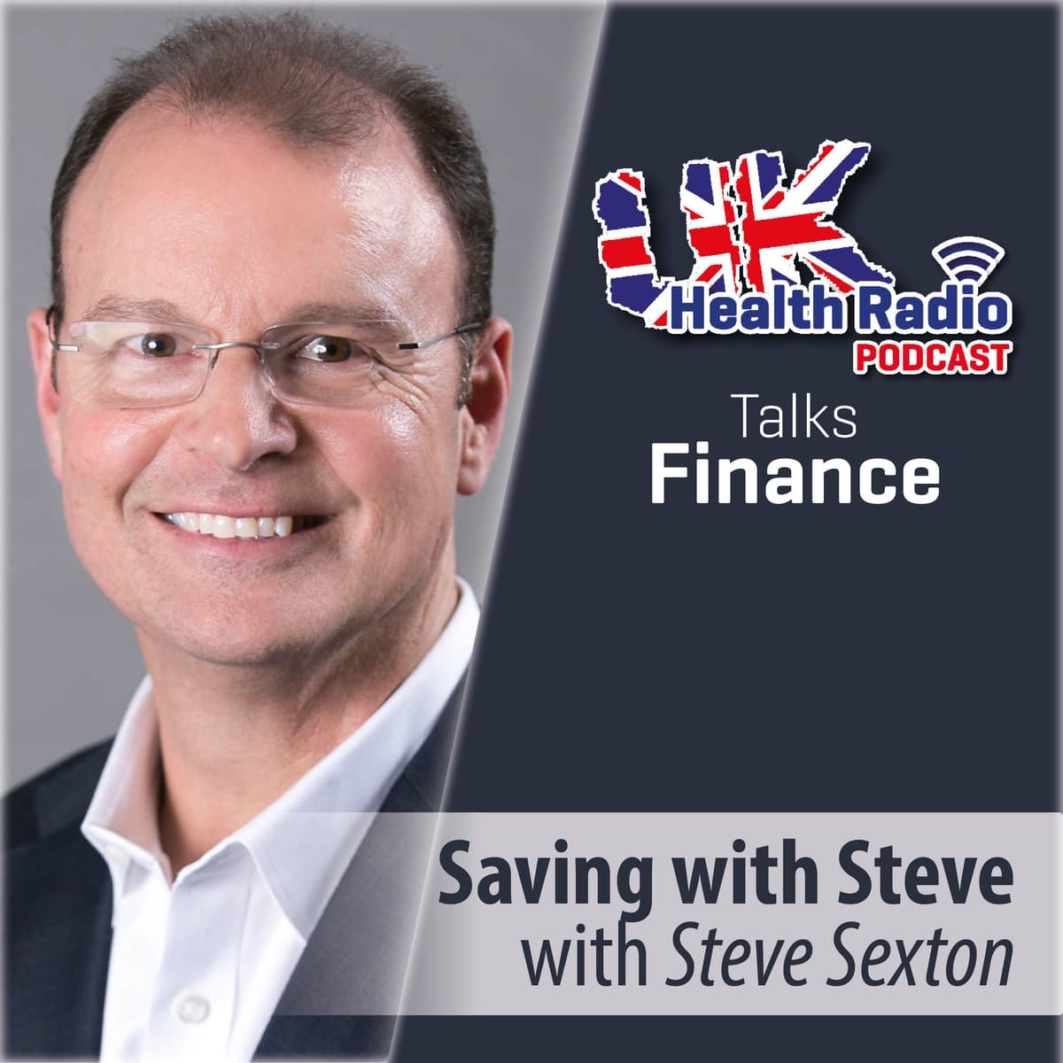 120: Saving with Steve with Steve Sexton - Episode 120 - UK Health Radio Podcast cover