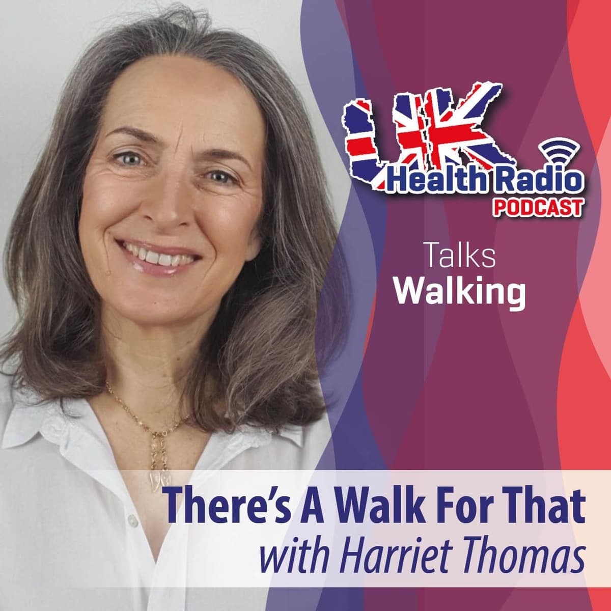 23: There’s A Walk For That with Harriet Thomas - Episode 23 - UK Health Radio Podcast cover