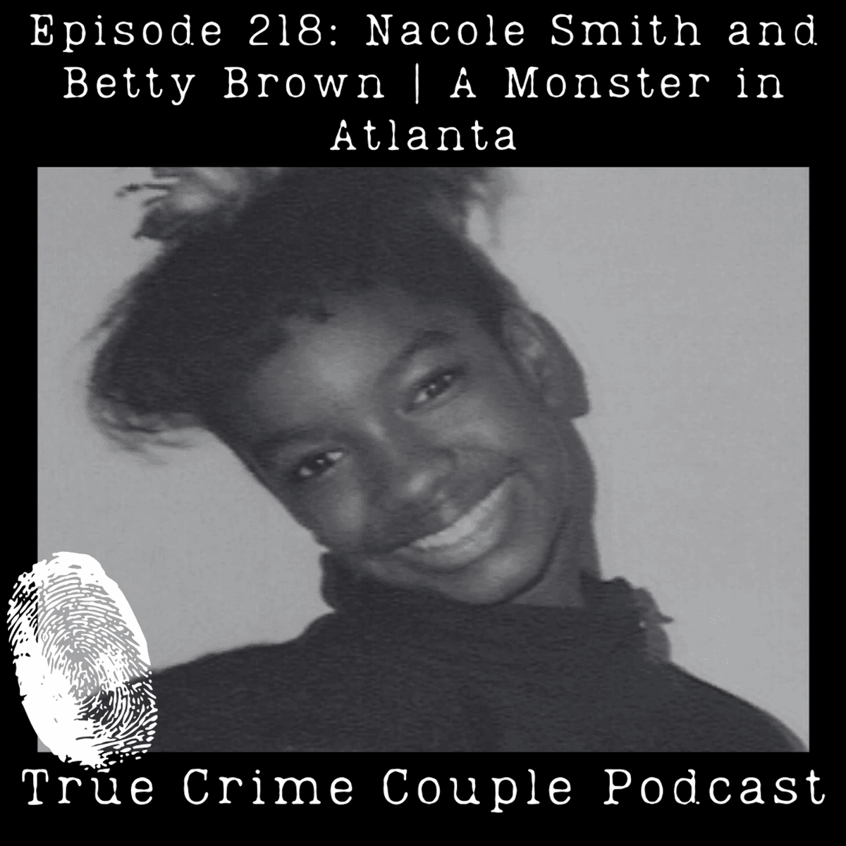Episode 218: Nacole Smith and Betty Brown | A Monster in Atlanta - True Crime Couple cover