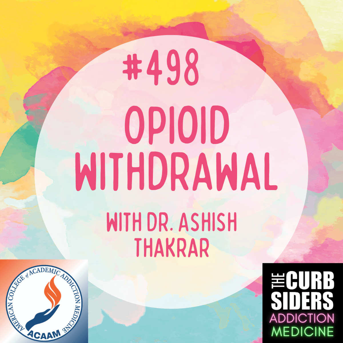 S2 Ep23: #498 Opioid Withdrawal with Dr. Ashish Thakrar - The Curbsiders Addiction Medicine Podcast cover