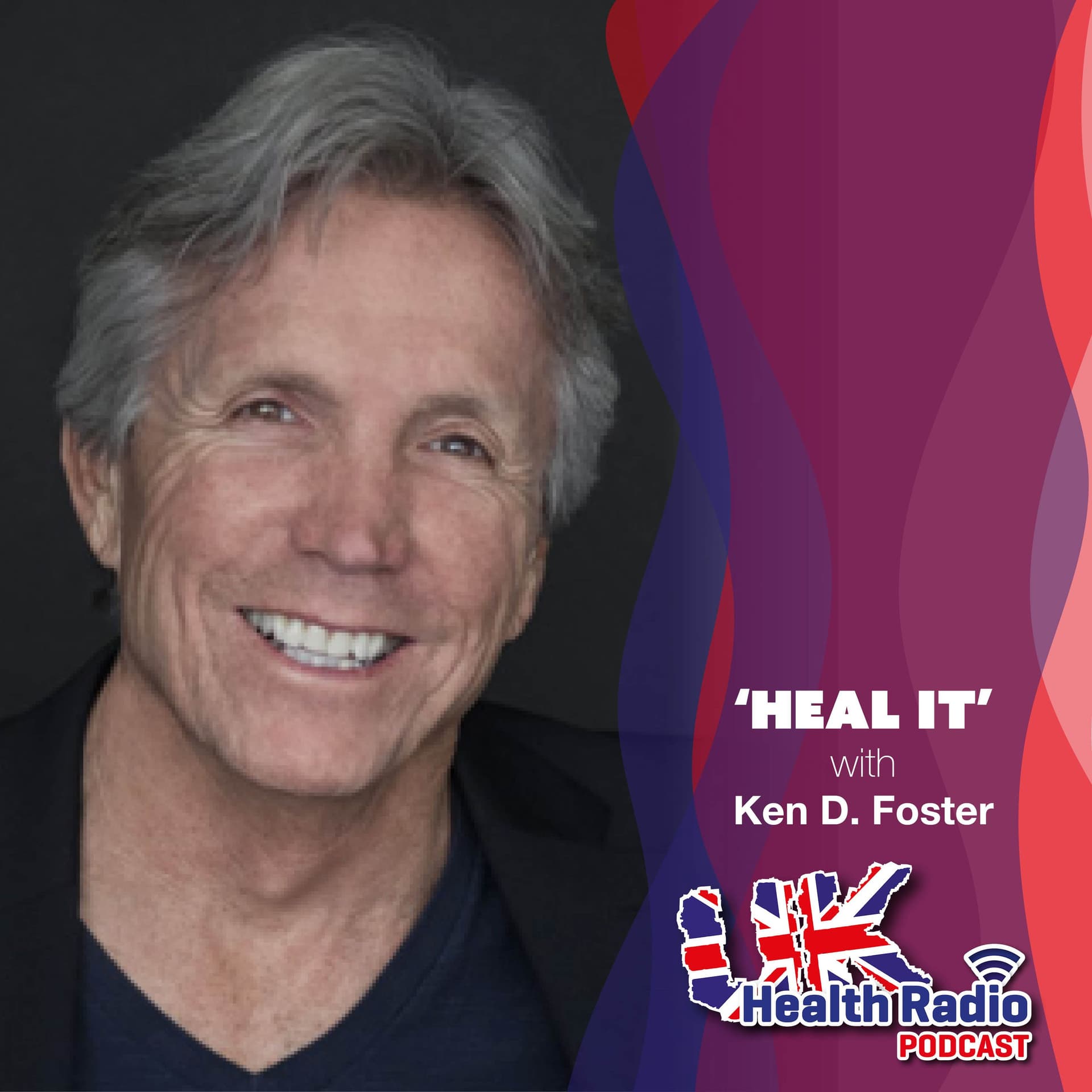 96: Heal It with Ken D. Foster - Episode 96 - UK Health Radio Podcast cover