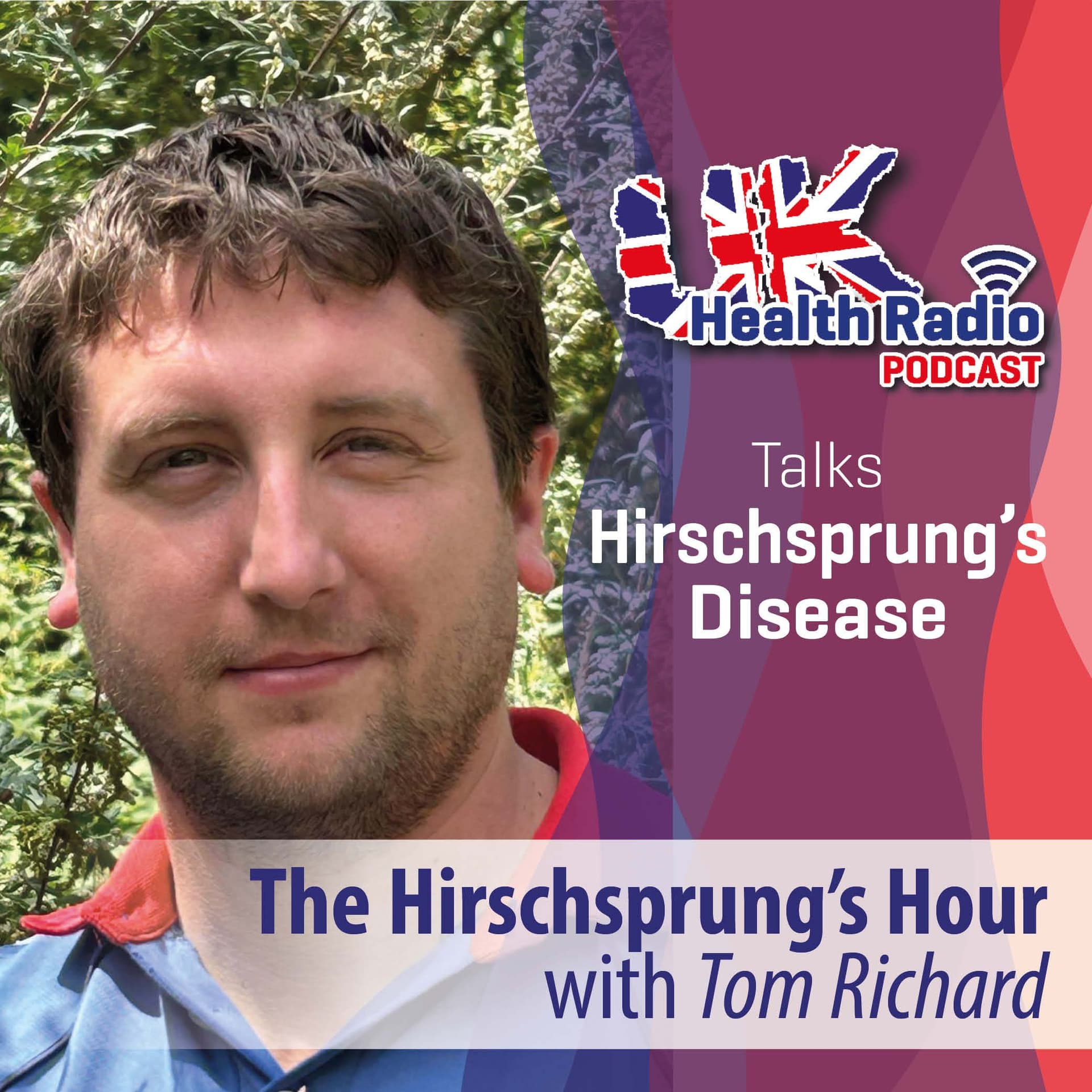 76: The Hirschsprung’s Hour with Tom Richard - Episode 76 — UK Health Radio Podcast cover