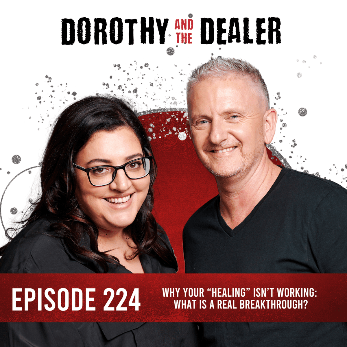 224: Why your “healing” isn’t working:  what is a REAL breakthrough? - Dorothy and the Dealer Podcast cover