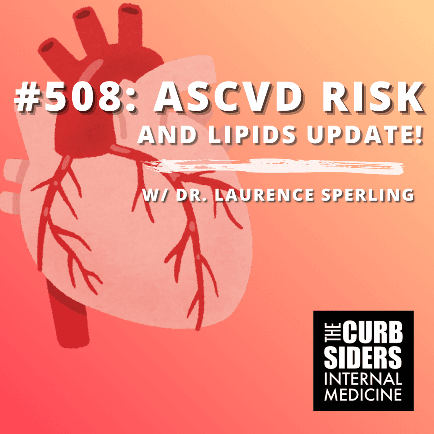 #508: ASCVD Risk & Lipids Update! PREVENT, ApoB, Lp(a) + Next-Gen Therapies - The Curbsiders Internal Medicine Podcast cover