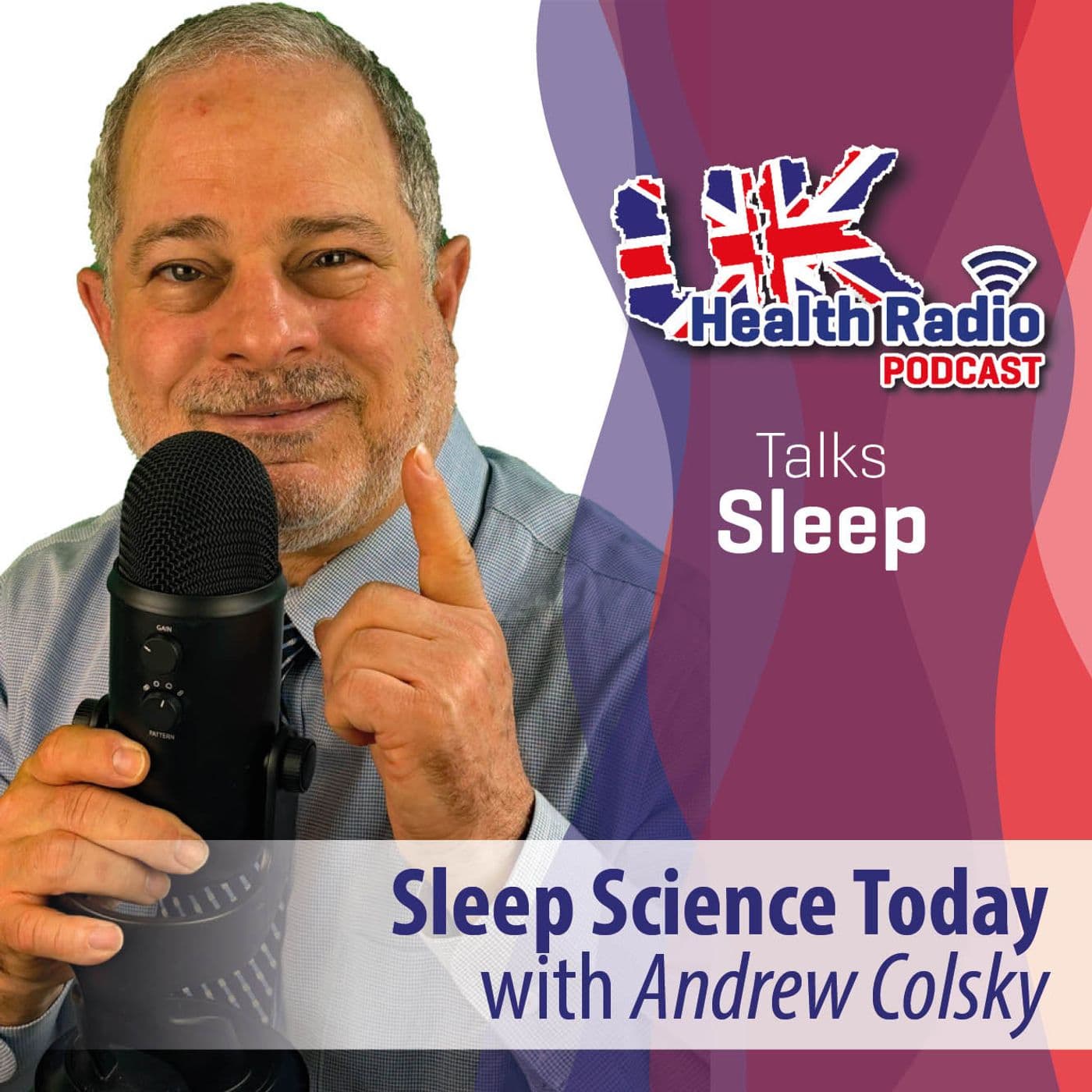 85: Sleep Science Today with Andrew Colsky - Episode 85 — UK Health Radio Podcast cover