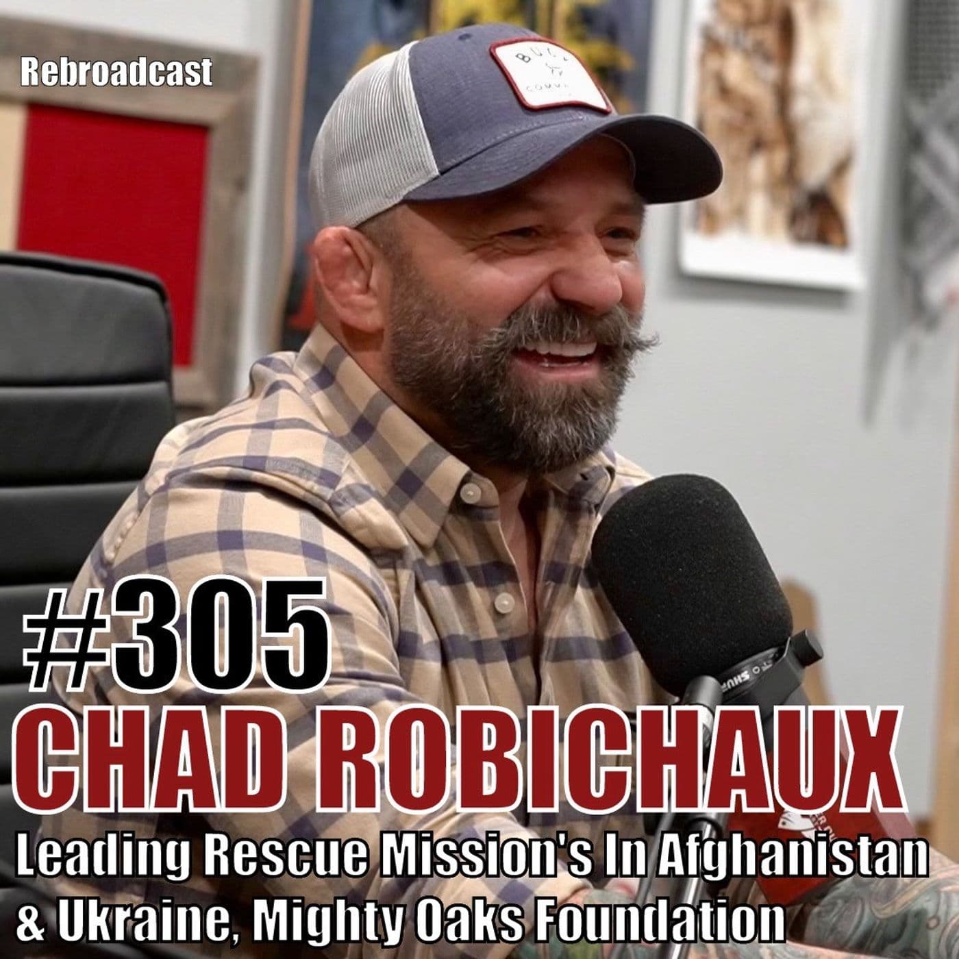 Chad Robichaux: Leading Rescue Mission's In Afghanistan & Ukraine, Mighty Oaks Foundation (rebroadcast) - Team Never Quit cover