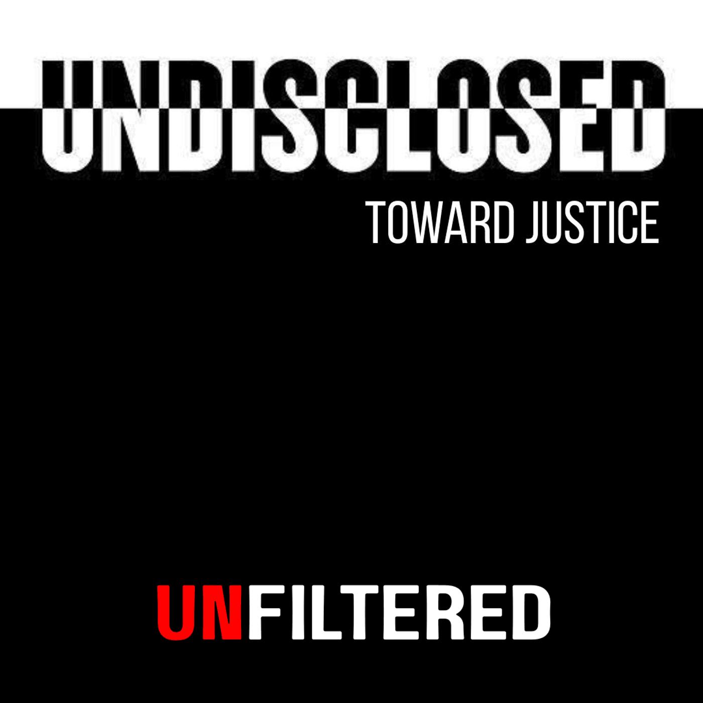 Undisclosed: Unfiltered 4.9.2026 - Undisclosed: Toward Justice cover