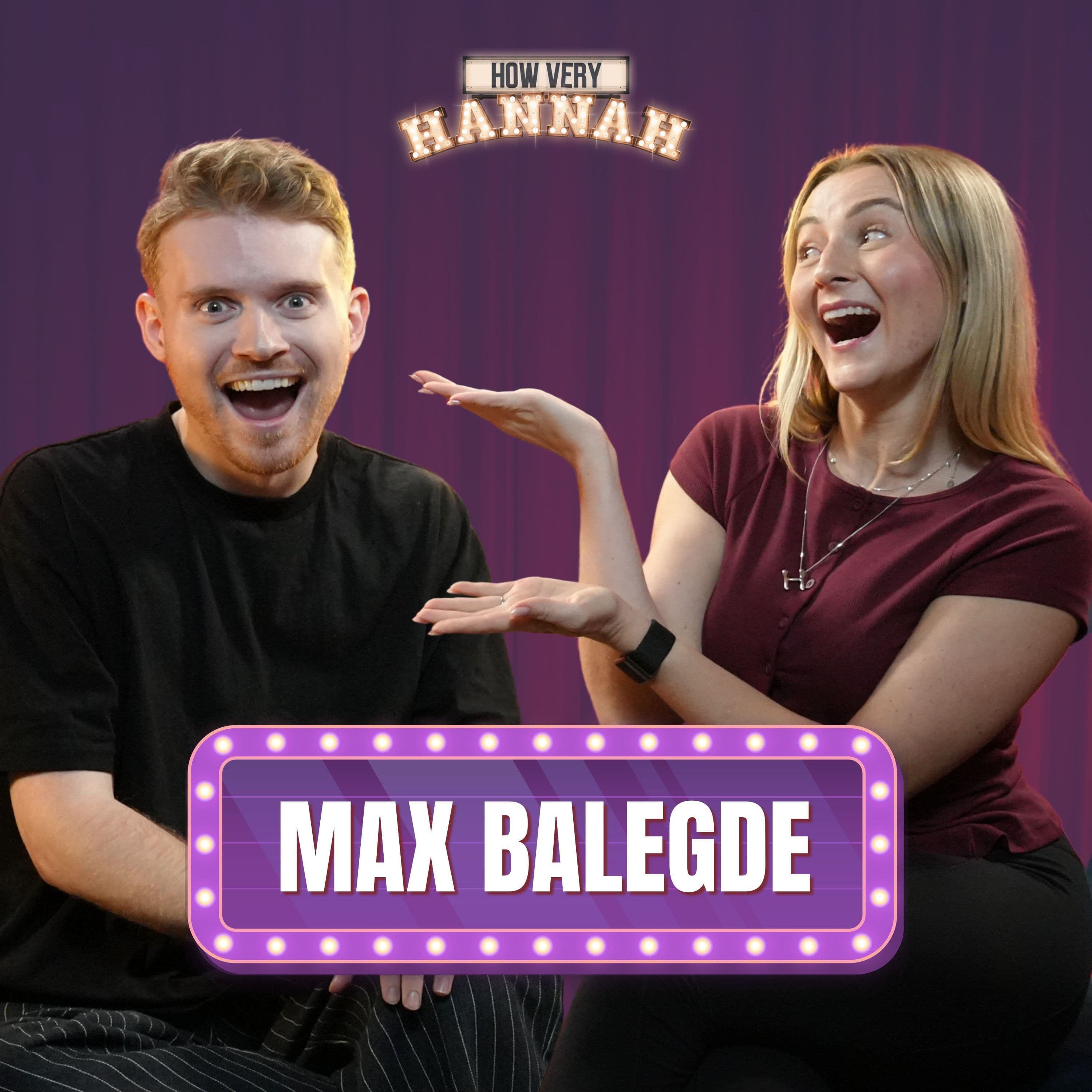 S3 Ep2: Max Balegde: Glee Obsessions, I’m a Celeb Chaos & Big Bogey Problems 🤪 - How Very Hannah cover