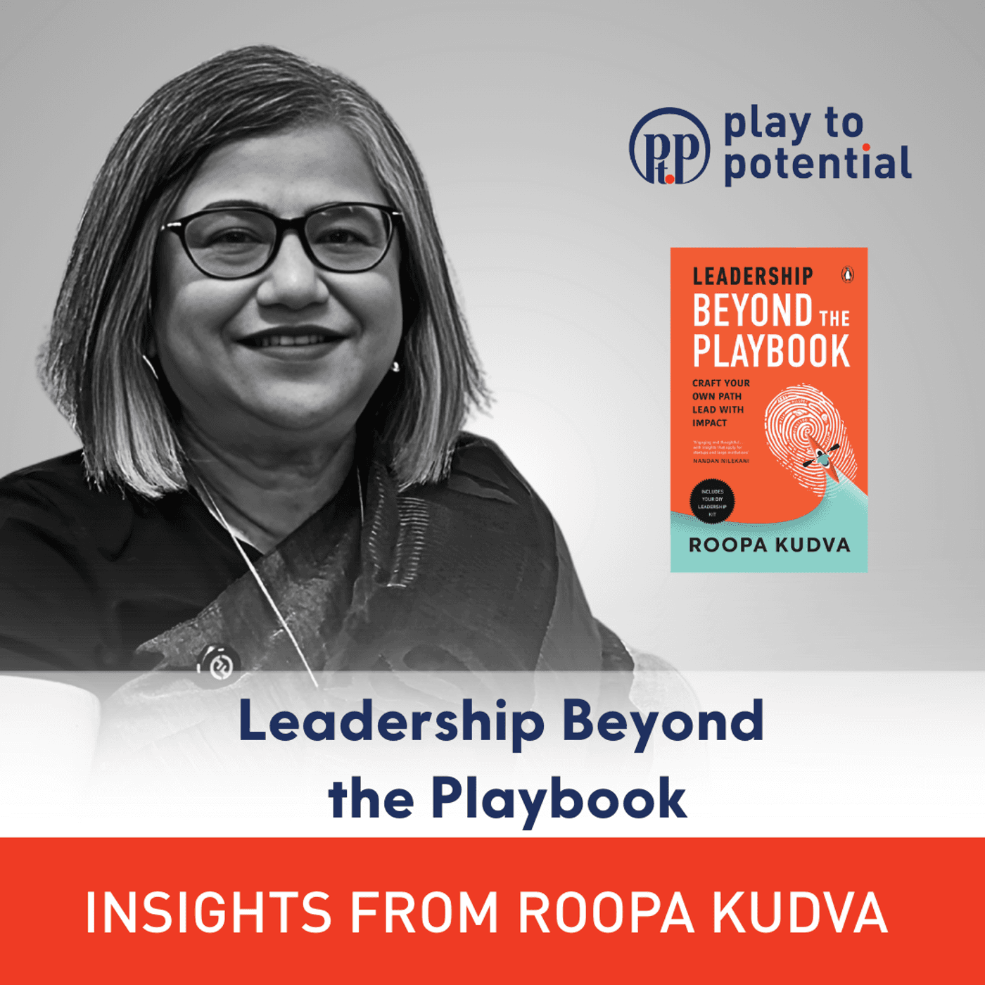 699: 107.00 Roopa Kudva on Leadership Beyond the Playbook - Play to Potential Podcast cover