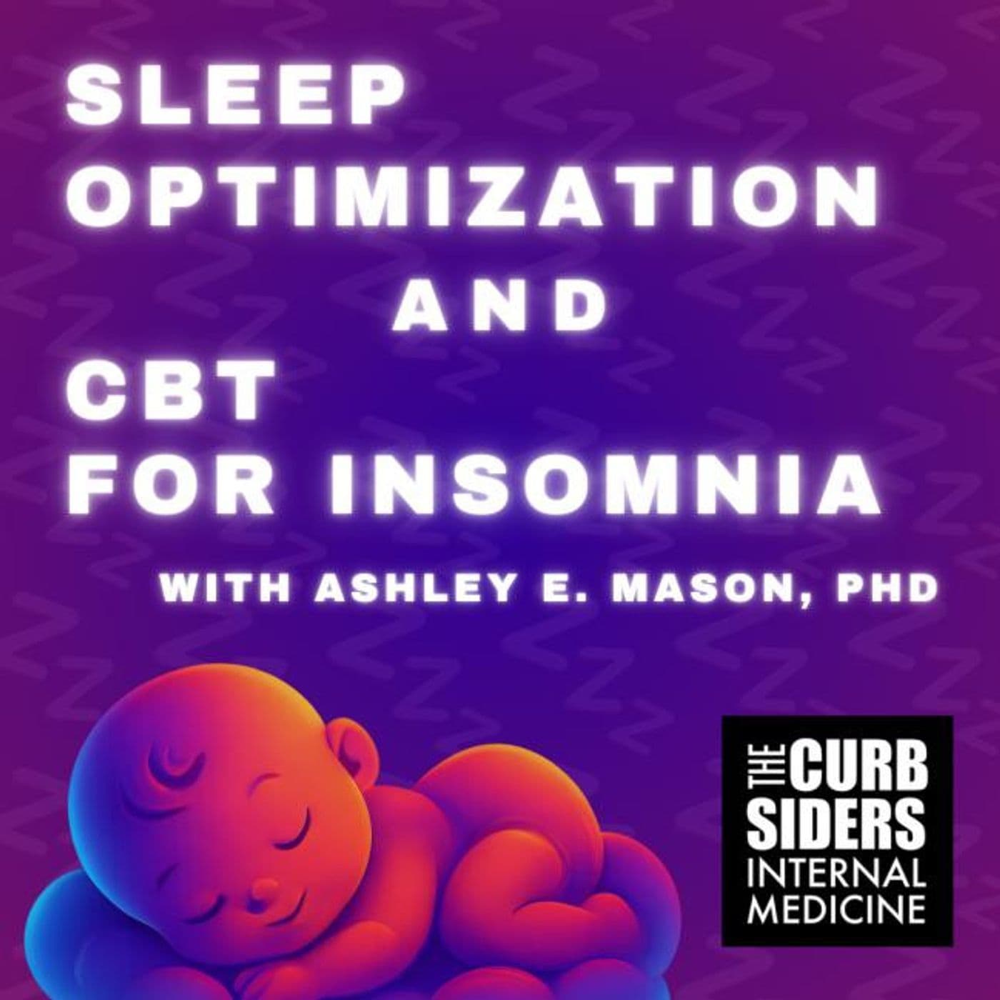 #512 Sleep Optimization and CBT for Insomnia with Ashley E. Mason, PhD - The Curbsiders Internal Medicine Podcast cover