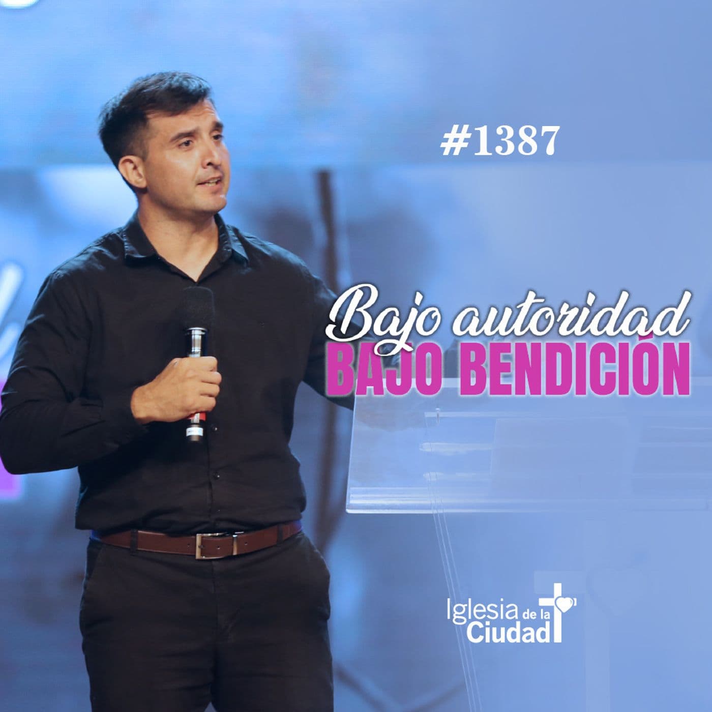 412:  Bajo autoridad, bajo bendición - 18/01/26 - #1387 - Iglesia de la Ciudad - Mensajes cover