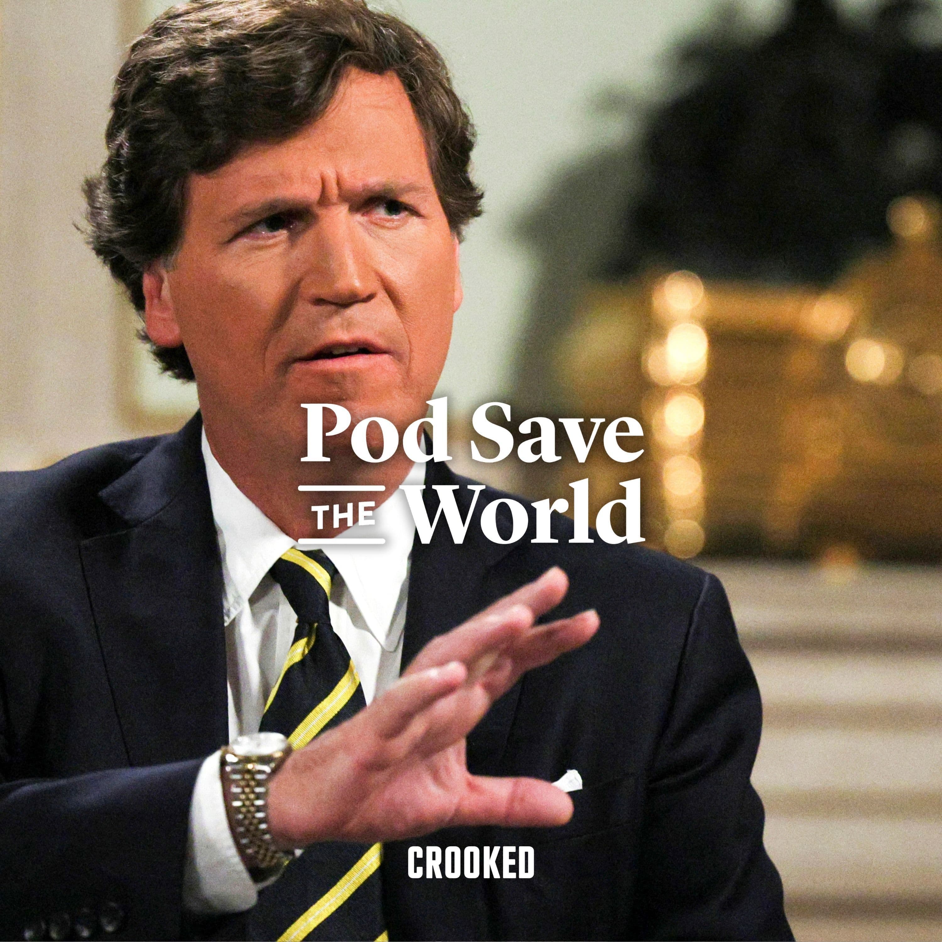 Tucker Carlson Interviews "Putin's Brain" - Pod Save the World cover