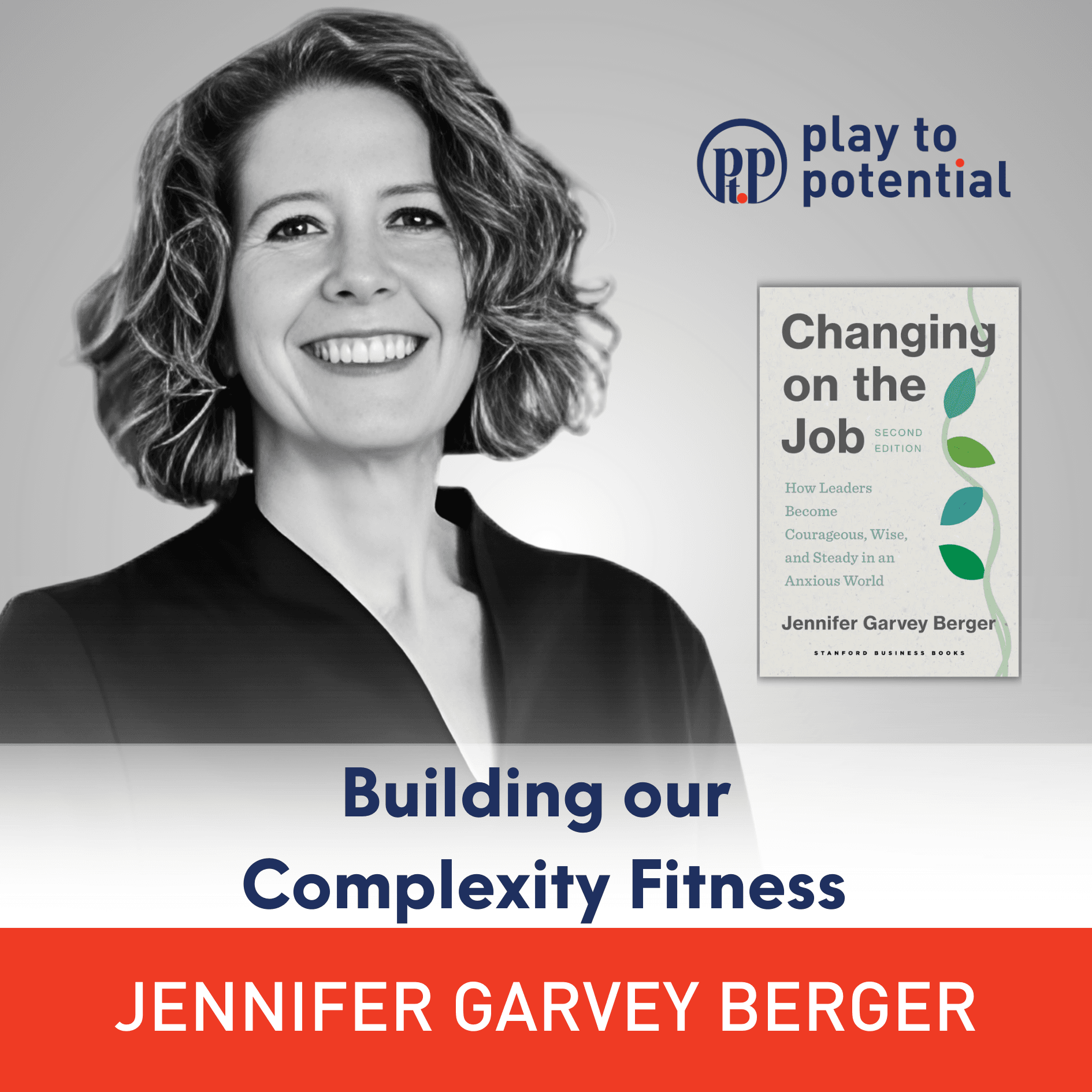 700: 108.00 Jennifer Garvey Berger on building our complexity fitness - Play to Potential Podcast cover