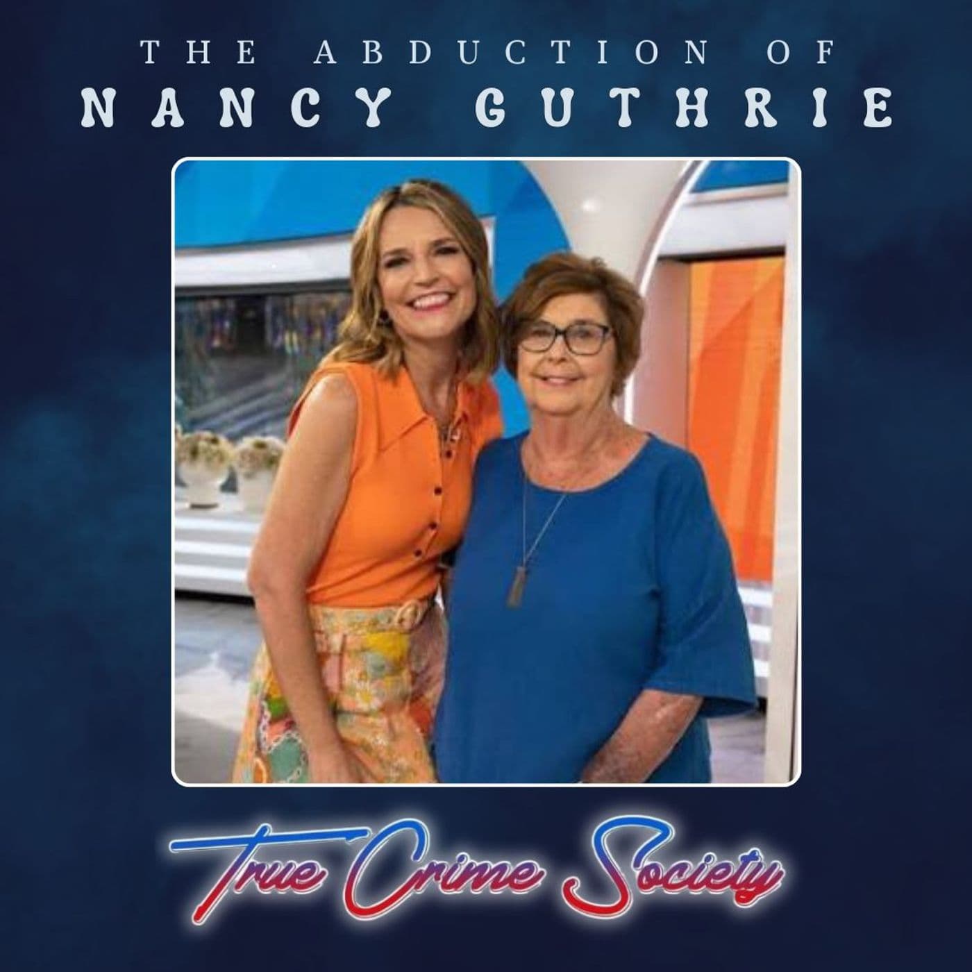 The Abduction of 84-Year-Old Nancy Guthrie | Part 1 - True Crime Society cover