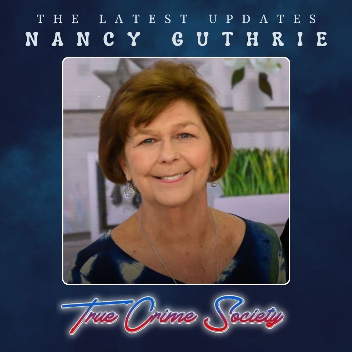 Missing Nancy Guthrie | The Latest Updates | Part 2 - True Crime Society cover