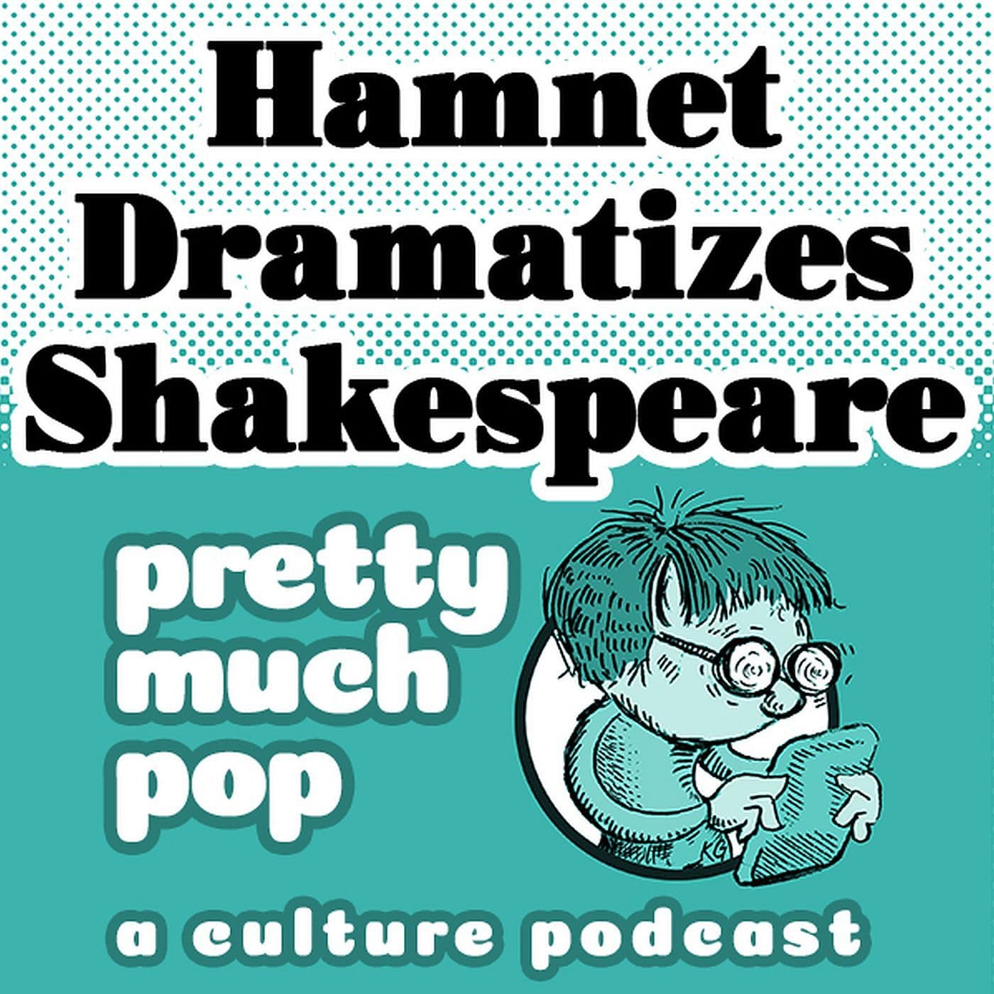 PEL Presents PMP#215: Hamnet Dramatizes Shakespeare - The Partially Examined Life cover
