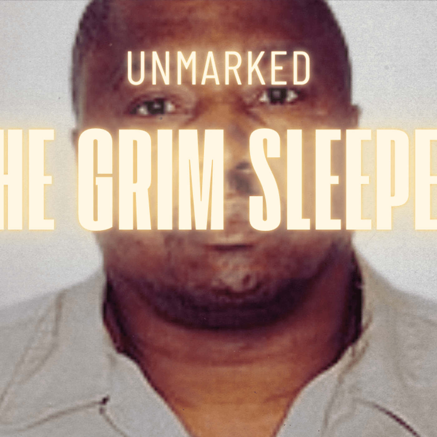 7: The Grim Sleeper: A Serial Killer Hidden in Plain Sight - UNMARKED: A True Crime Podcast cover