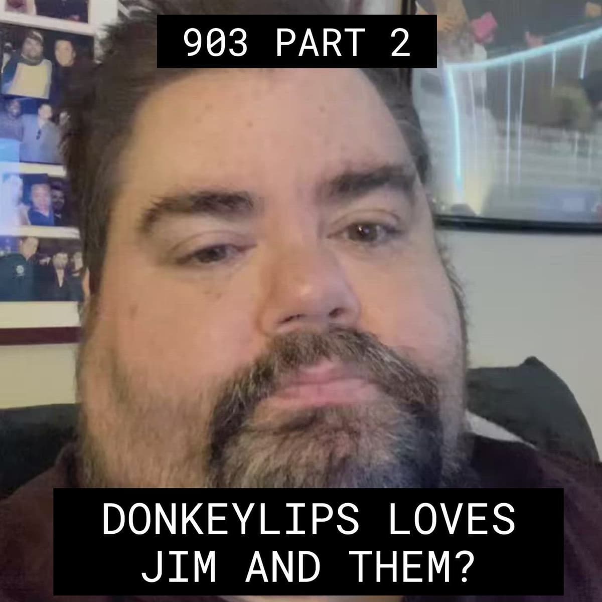 Donkeylips Loves Jim and Them? - #903 Part 2 - Jim and Them cover
