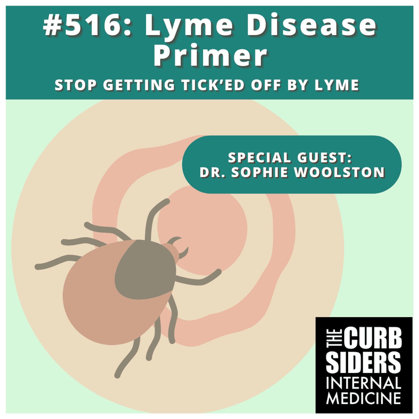 #516 Lyme Disease Primer featuring  Dr. Sophie Woolston - The Curbsiders Internal Medicine Podcast cover