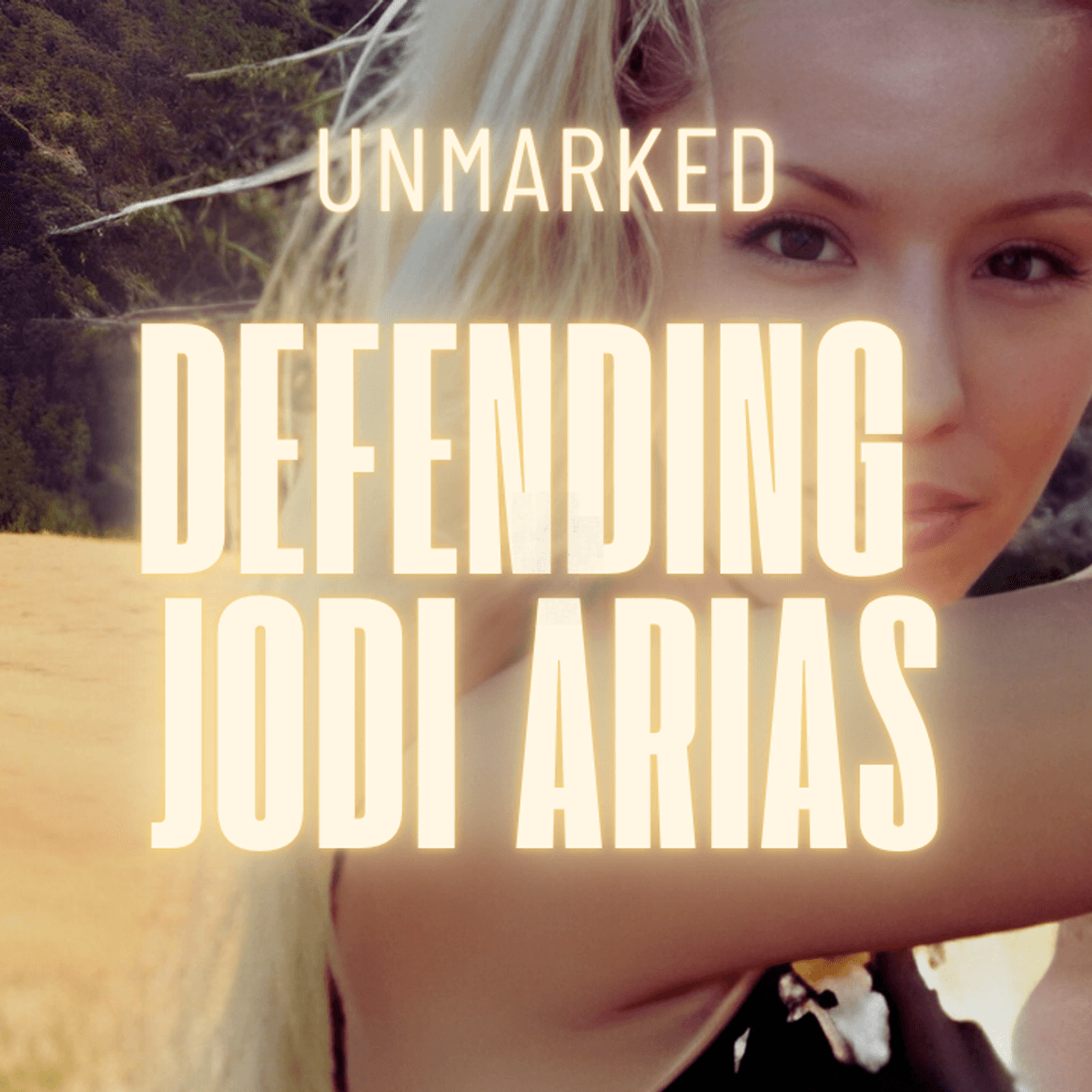 12: Jodi Arias Is Innocent? Competing Perspectives on a Murder Case - UNMARKED: A True Crime Podcast cover