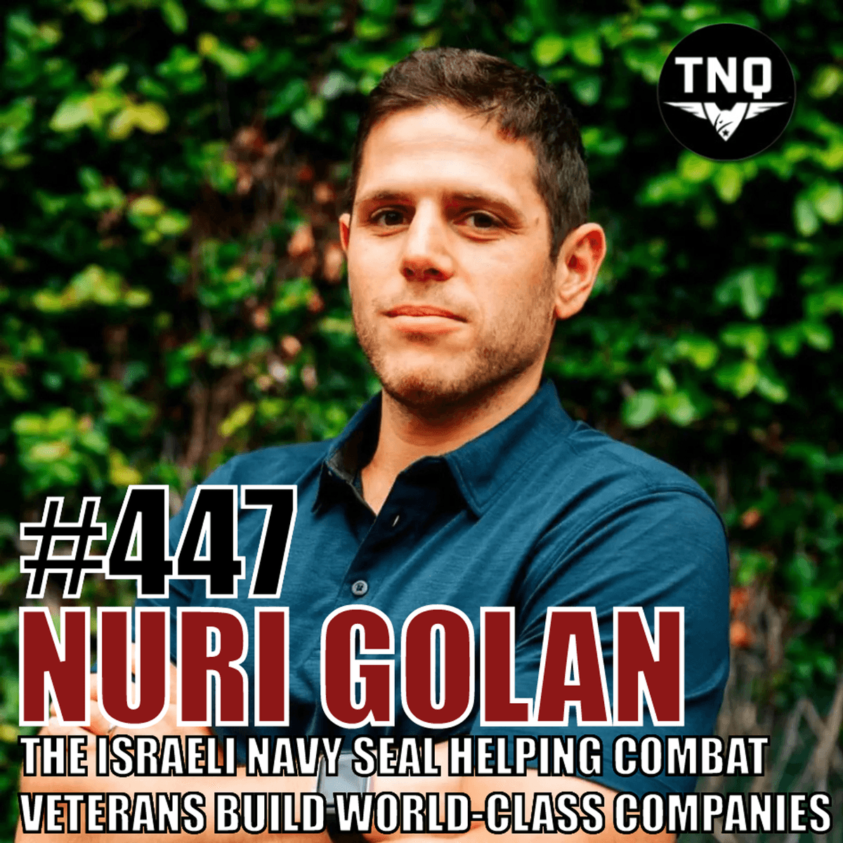 Nuri Golan: The Israeli Navy SEAL Helping Combat Veterans Build World-Class Companies - Team Never Quit cover