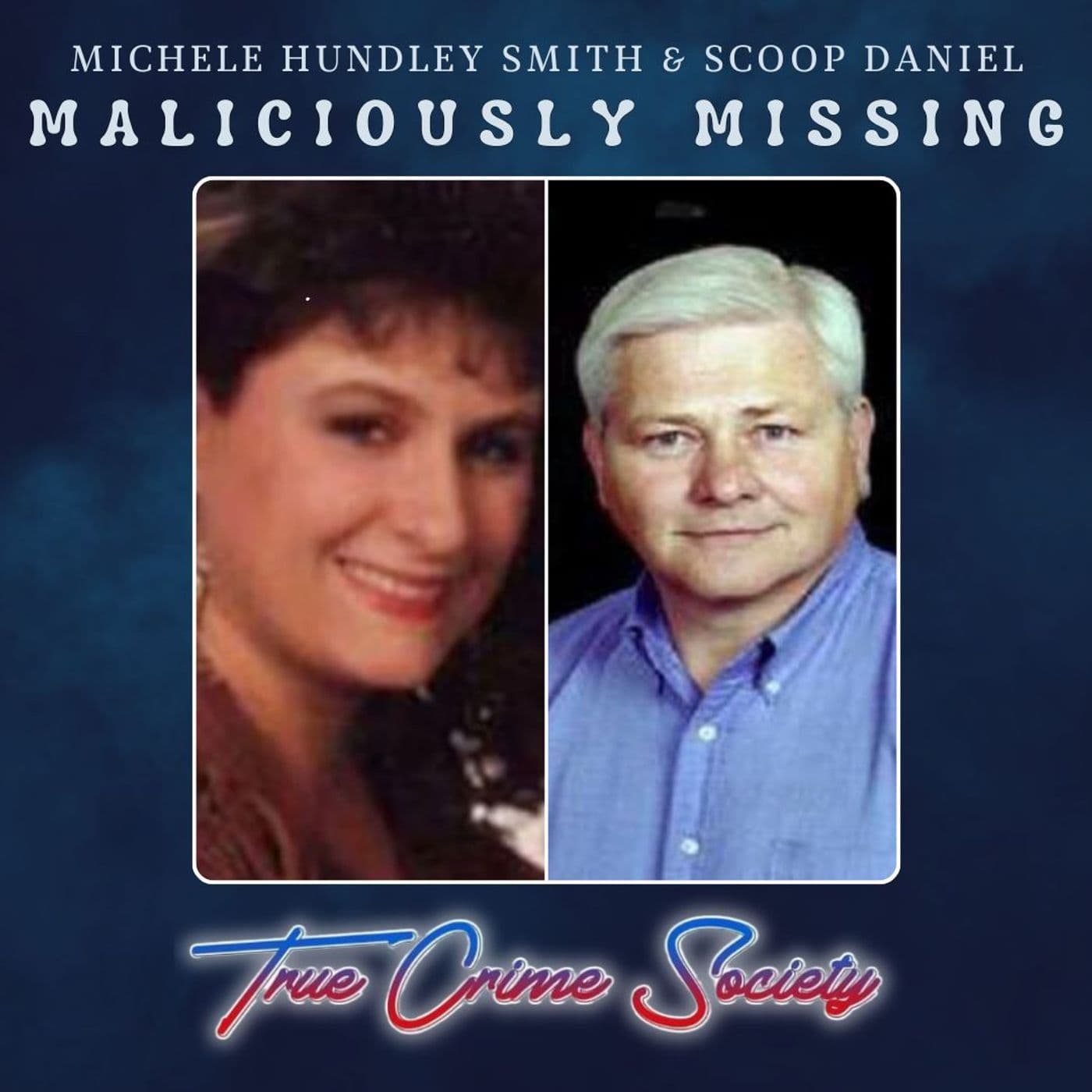 Maliciously Missing | Michele Hundley Smith & Royal 'Scoop' Daniel III - True Crime Society cover