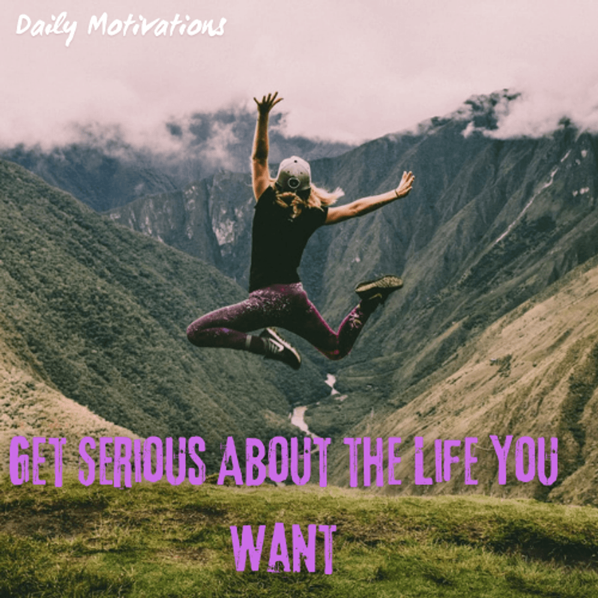 Get Serious About the Life You Want - Daily Motivations cover