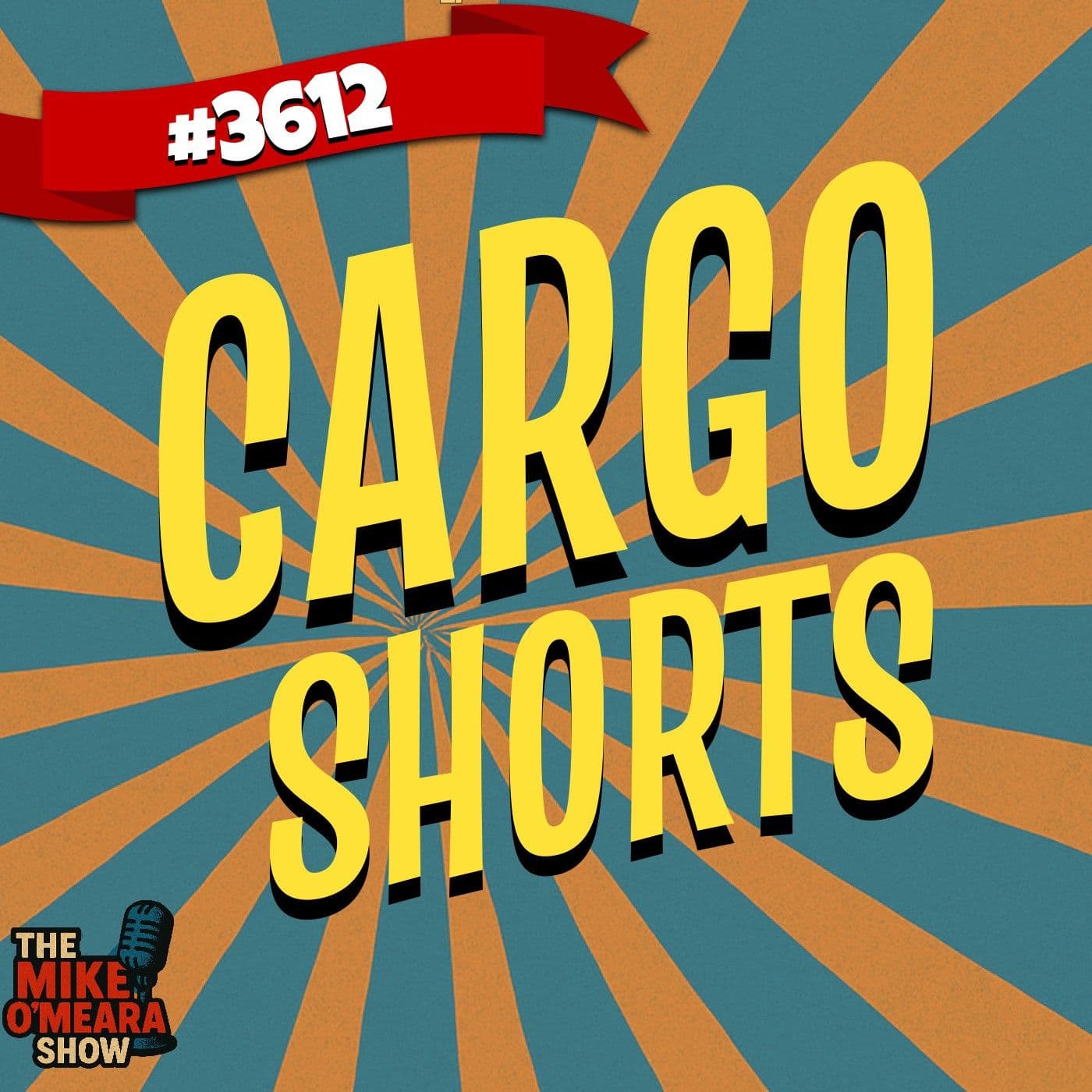 #3612 : Cargo Shorts - The Mike O'Meara Show cover