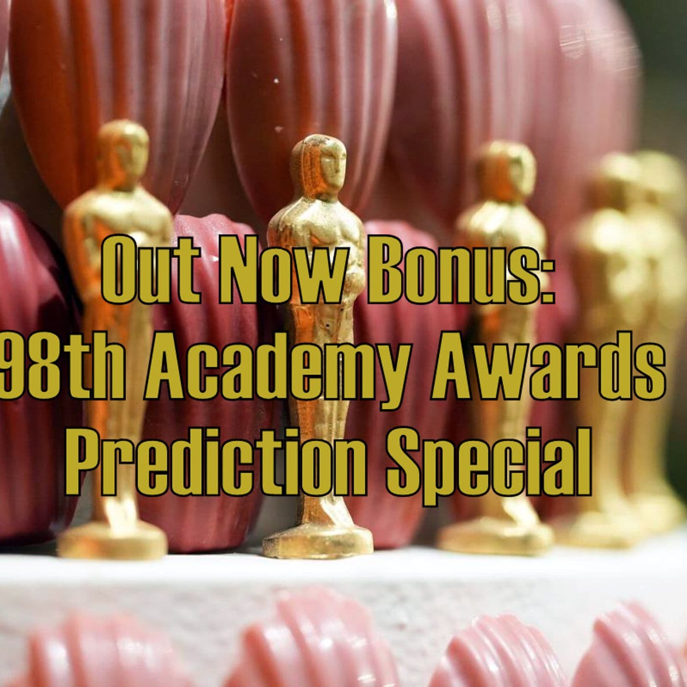 Out Now Bonus: 98th Academy Awards Predictions Special - Out Now With Aaron and Abe cover