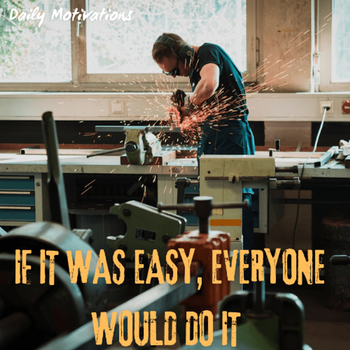 IF IT WAS EASY, EVERYONE WOULD DO IT - Daily Motivations cover