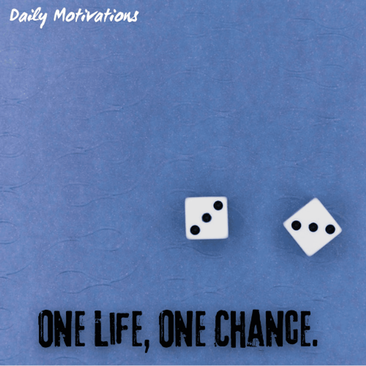 One Life, One Chance. - Daily Motivations cover