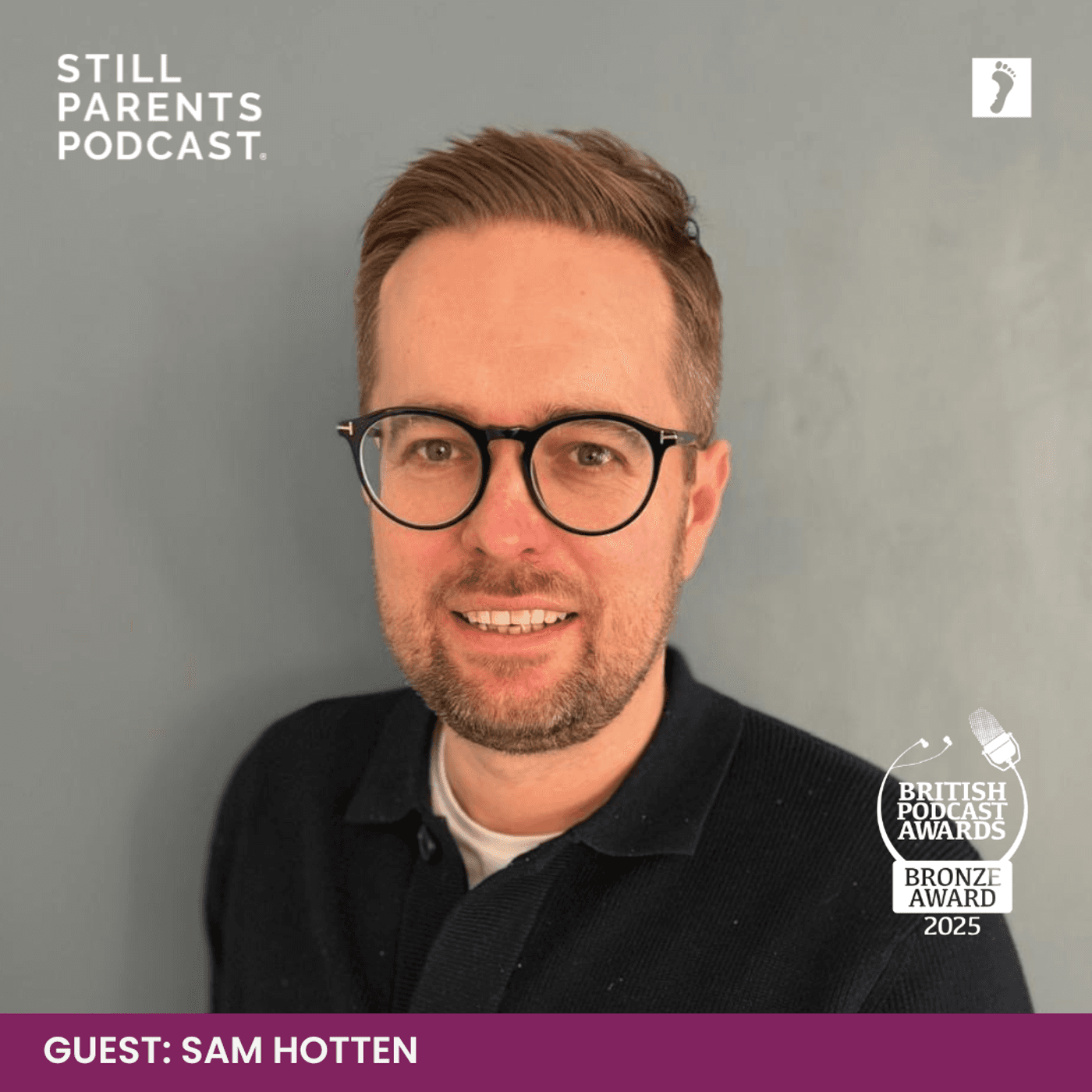 107: From Heartache to Hope - Sam Hotten - Still Parents Podcast ® cover