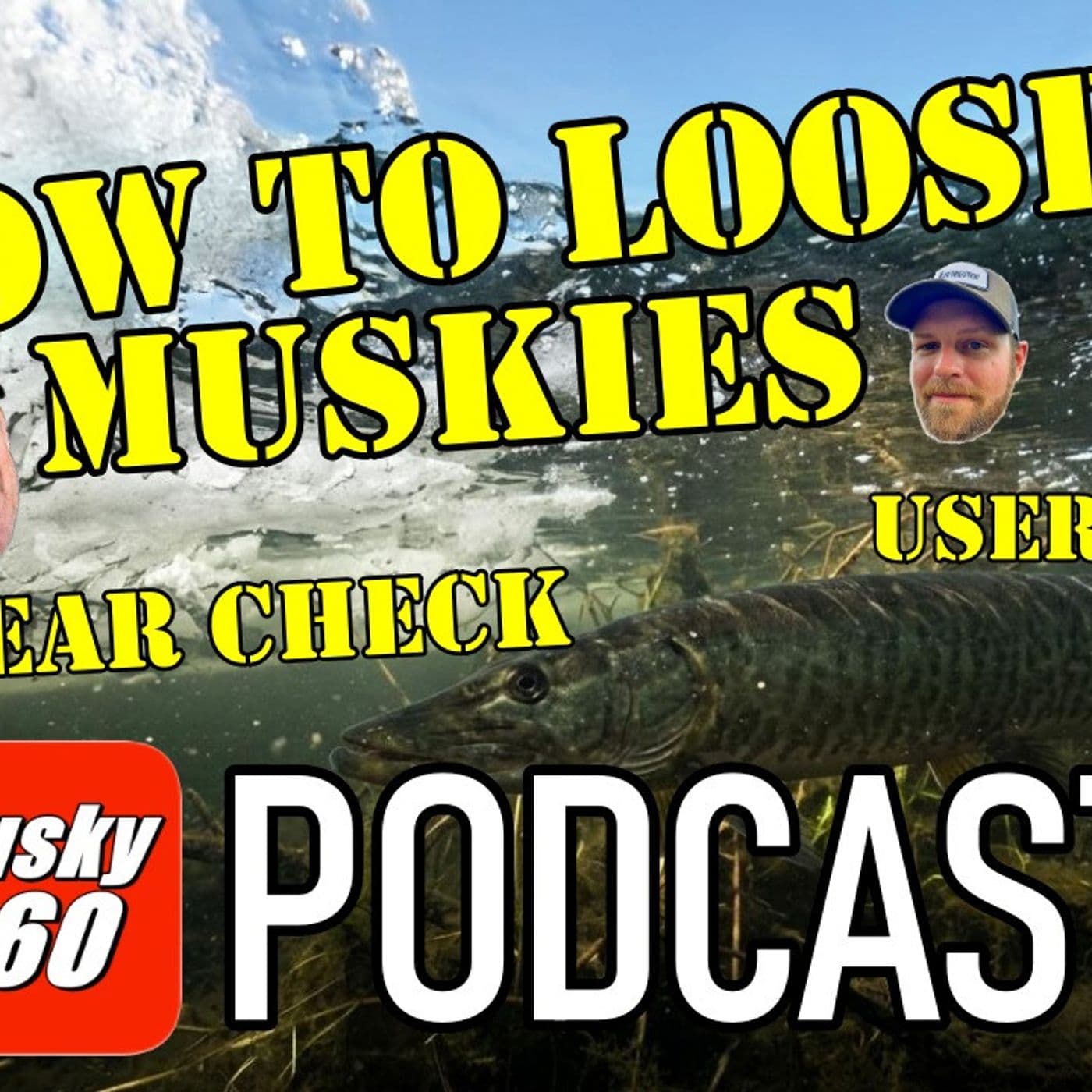 324: How Not to Lose Muskies, Gear Checks and User Q+A - Musky 360 cover