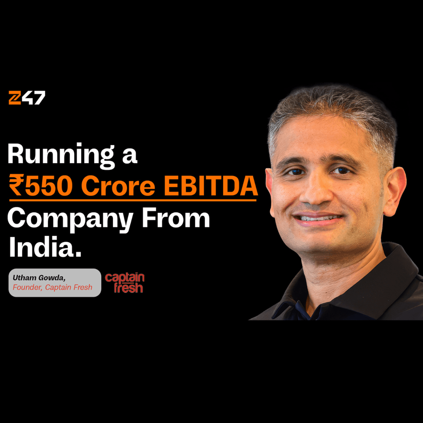 232: He built a $1.5B seafood empire from India that nobody knows about | Utham Gowda -Captain Fresh - Z47 Moments cover