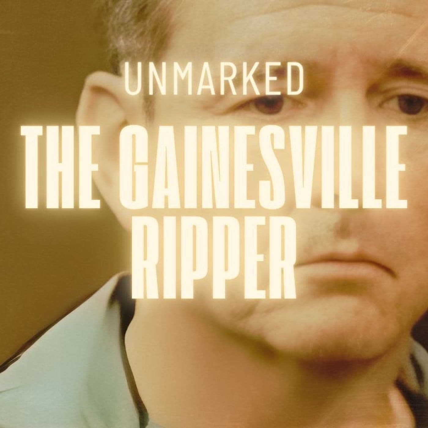 15: Danny Rolling: The Making of the Gainesville Ripper - UNMARKED: A True Crime Podcast cover