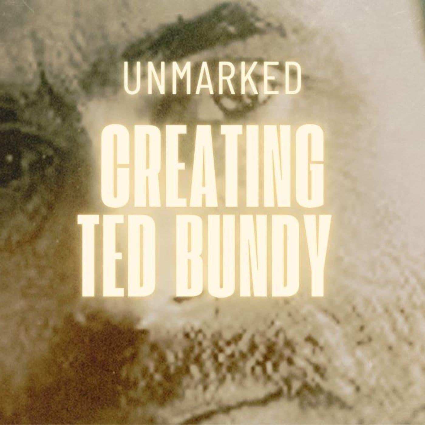 16: Ted Bundy: We Know What He Did. But Where Did It Start? - UNMARKED: A True Crime Podcast cover